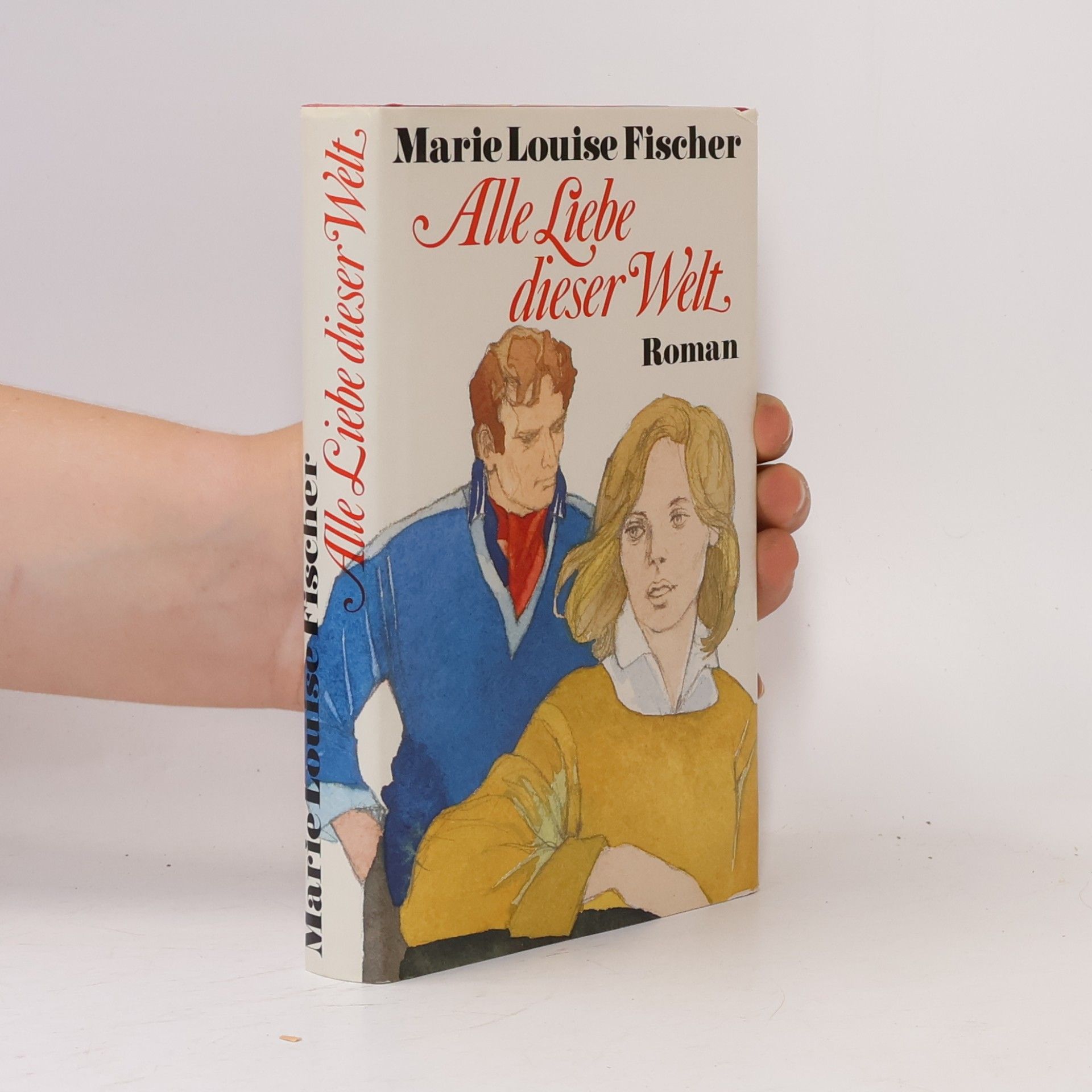 Marie Louise Fischer Alle Liebe dieser Welt
