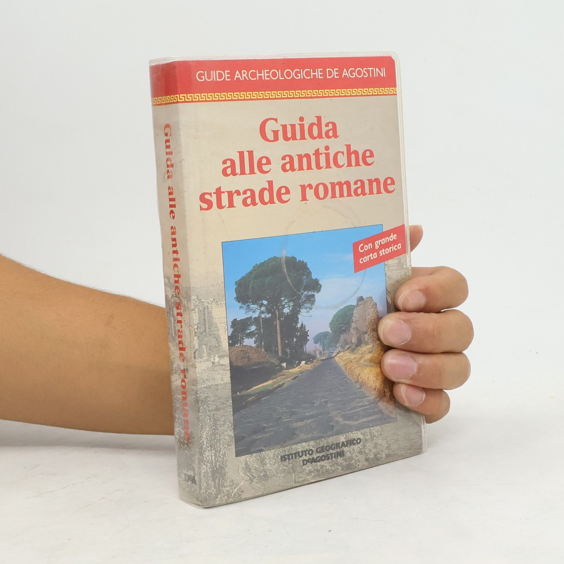 Guide archeologiche De Agostini: Guida alle antiche strade romane