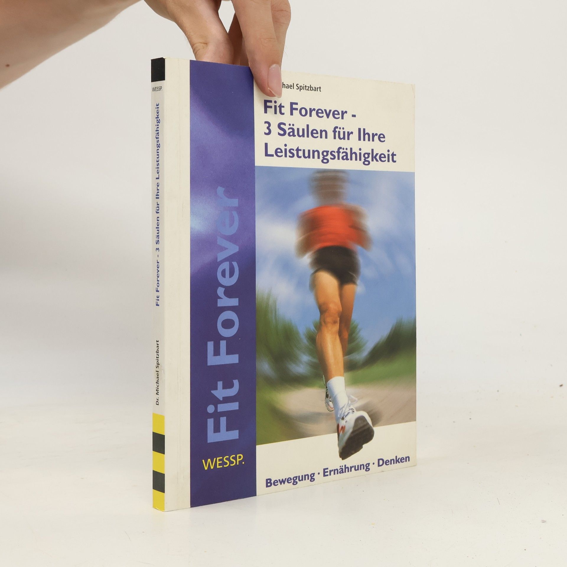 Michael Spitzbart Fit forever - 3 Säulen für ihre Leistungsfähigkeit