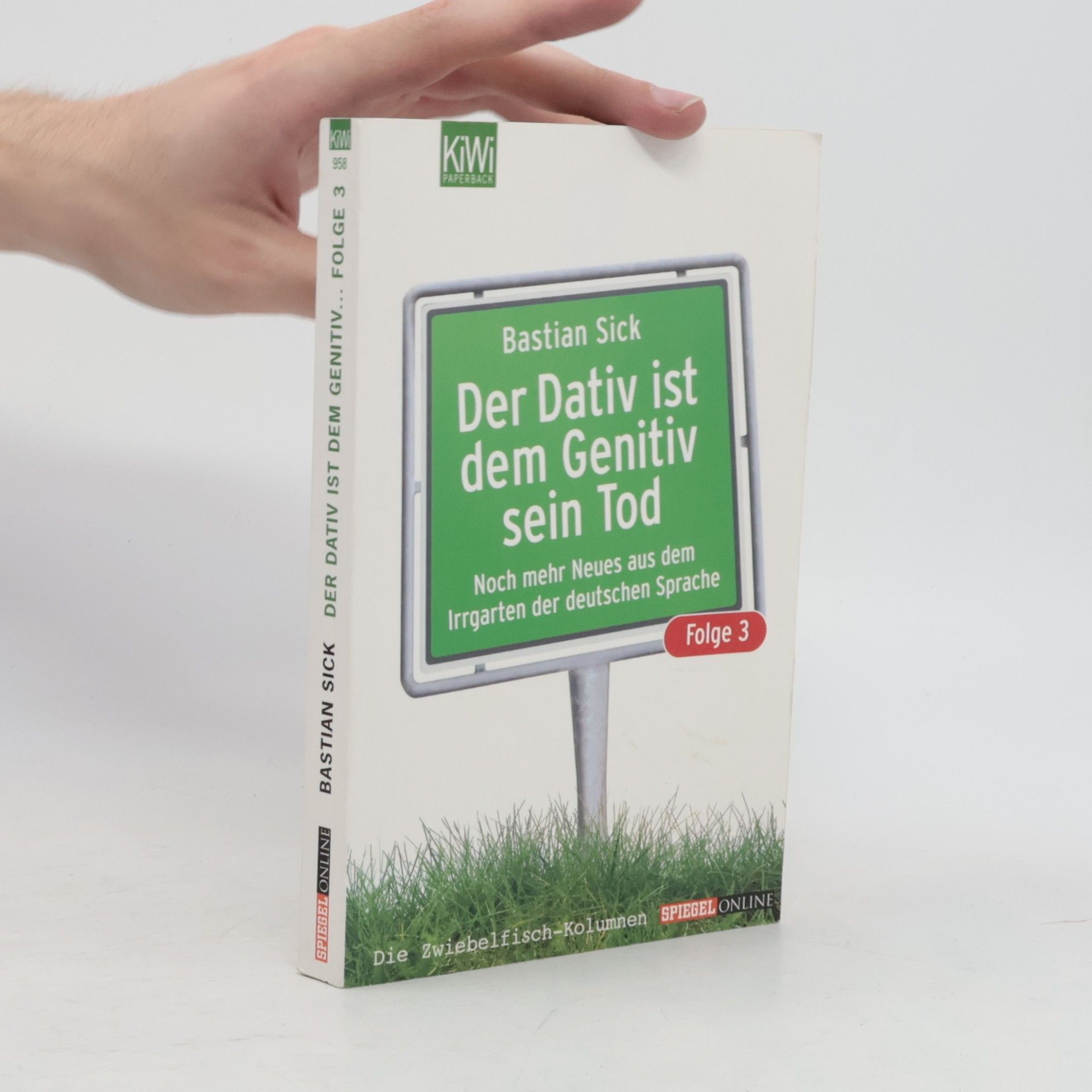 Bastian Sick Der Dativ ist dem Genitiv sein Tod. Folge 3, Noch mehr Neues aus dem Irrgarten der deutschen Sprache