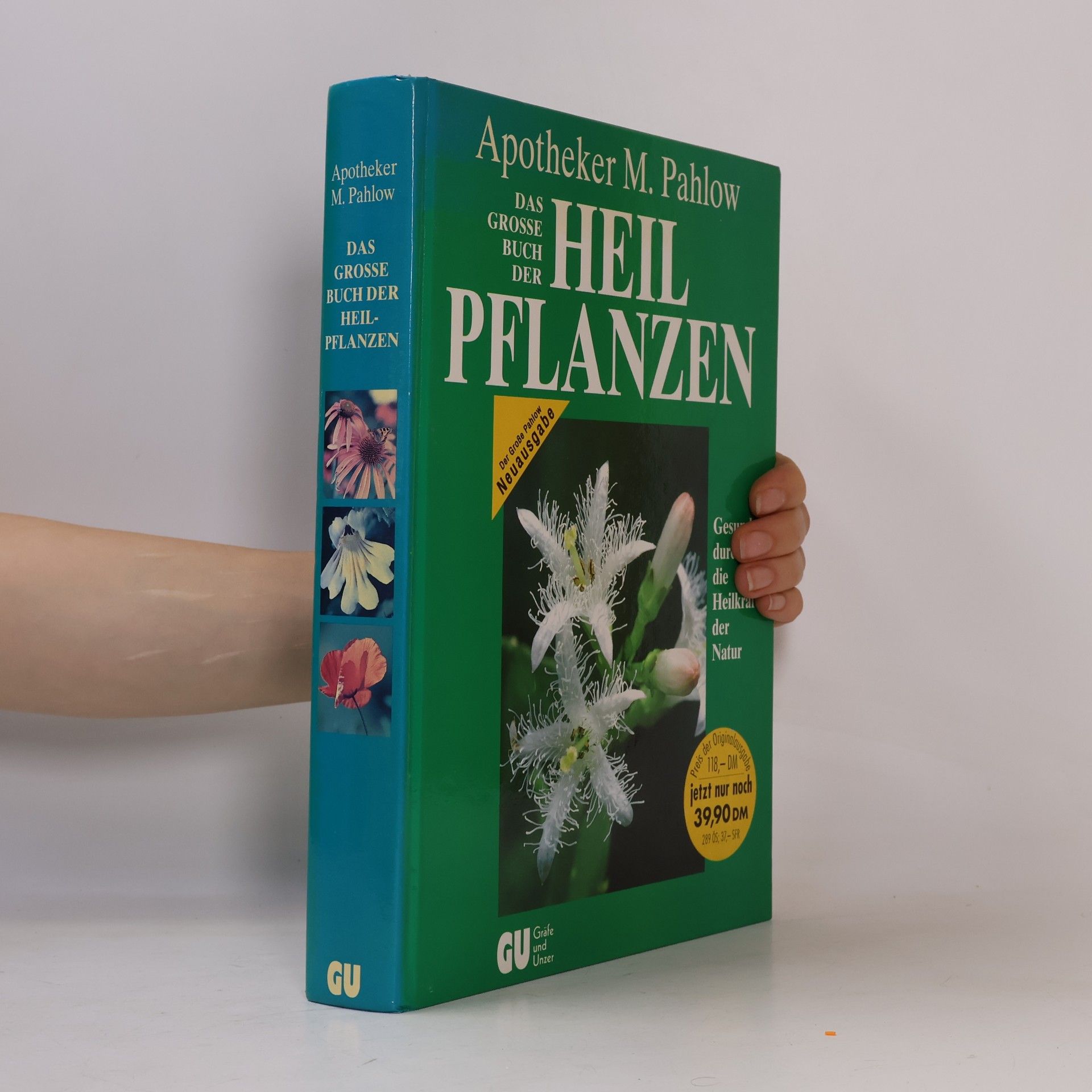 Mannfried Pahlow Das Große Buch der Heilpflanzen. Gesund durch die Heilkräfte der Natur