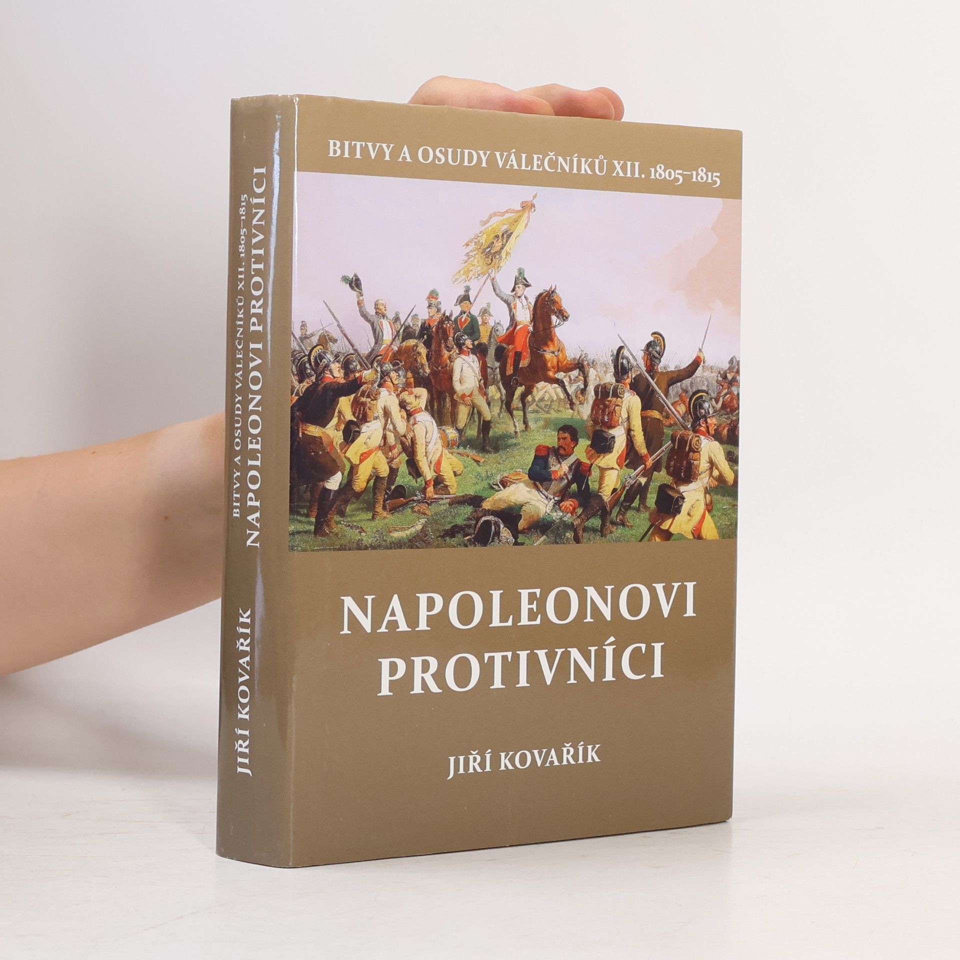 Jiří Kovařík Napoleonovi protivníci (1805-1815)