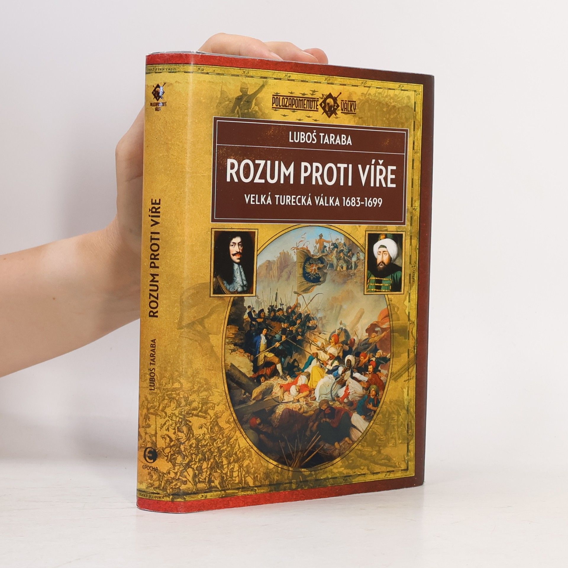 Luboš Taraba Rozum proti víře : velká turecká válka 1683-1699