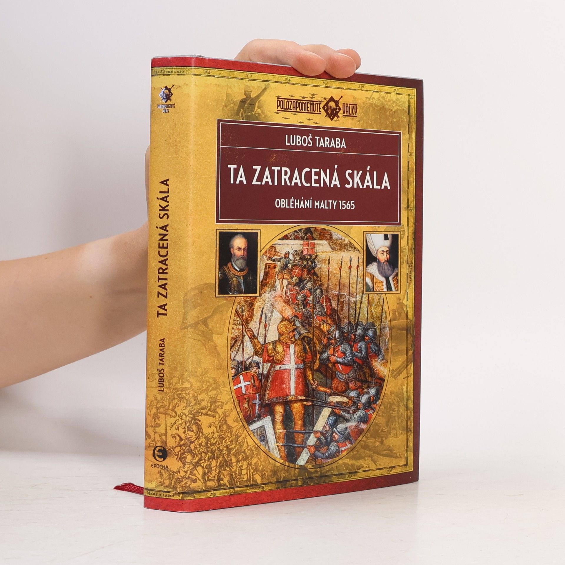 Luboš Taraba Ta zatracená skála: Obléhání Malty 1565