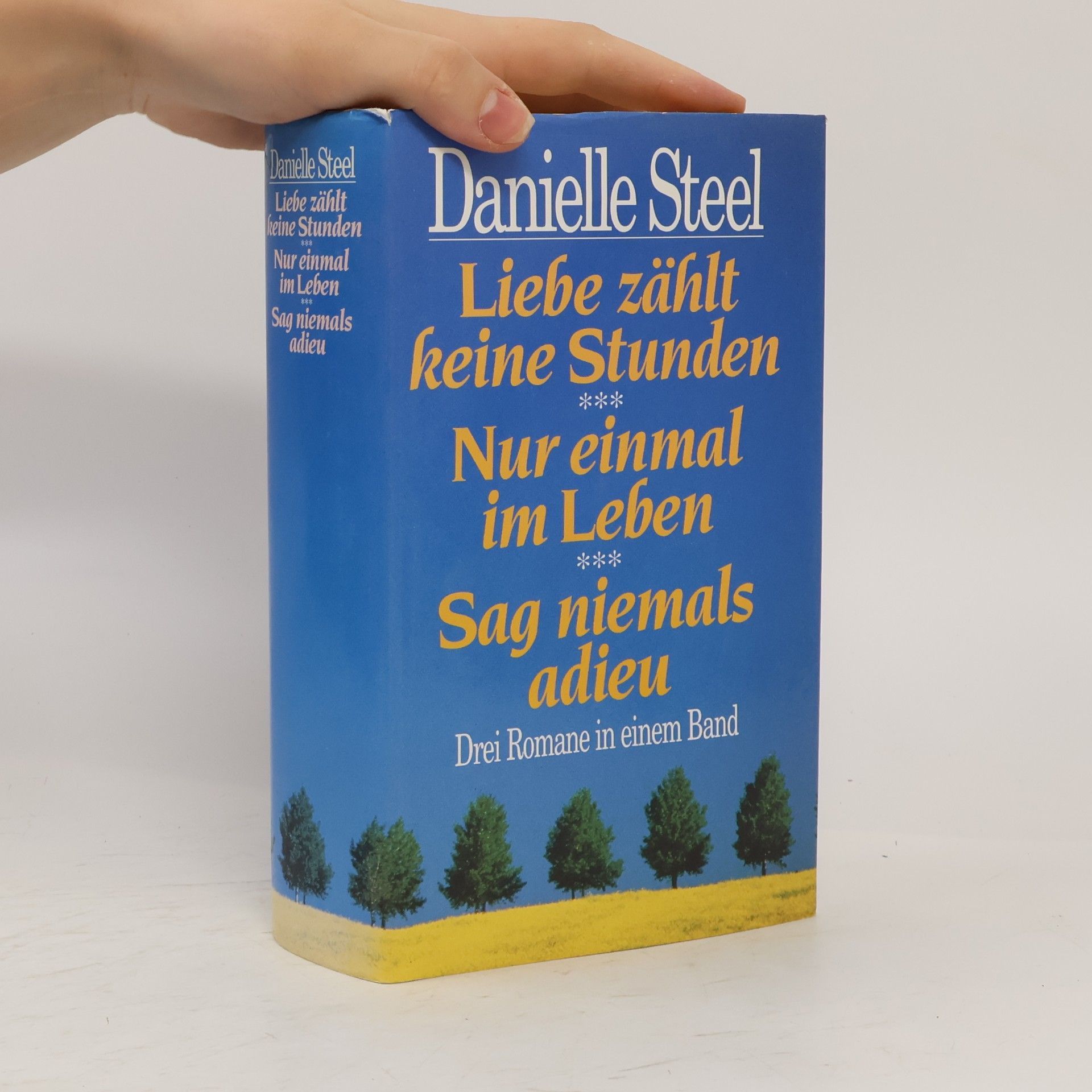 Danielle Steel Liebe zählt keine Stunden. Nur einmal im Leben. Sag niemals adieu