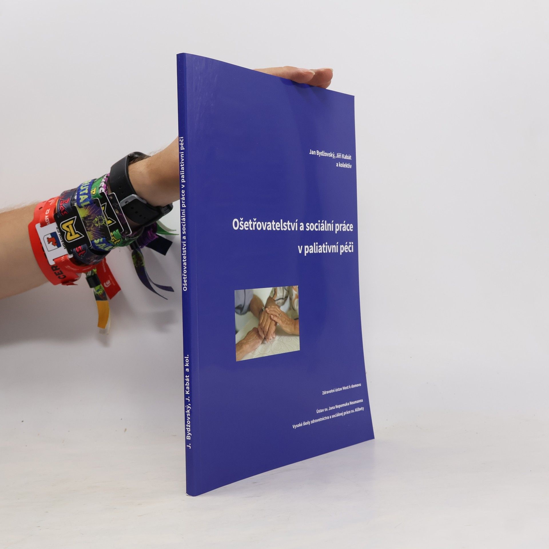 Jiří Kabát Ošetřovatelství a sociální práce v paliativní péči : učební text pro studenty vysokých a vyšších odborných zdravotnických škol