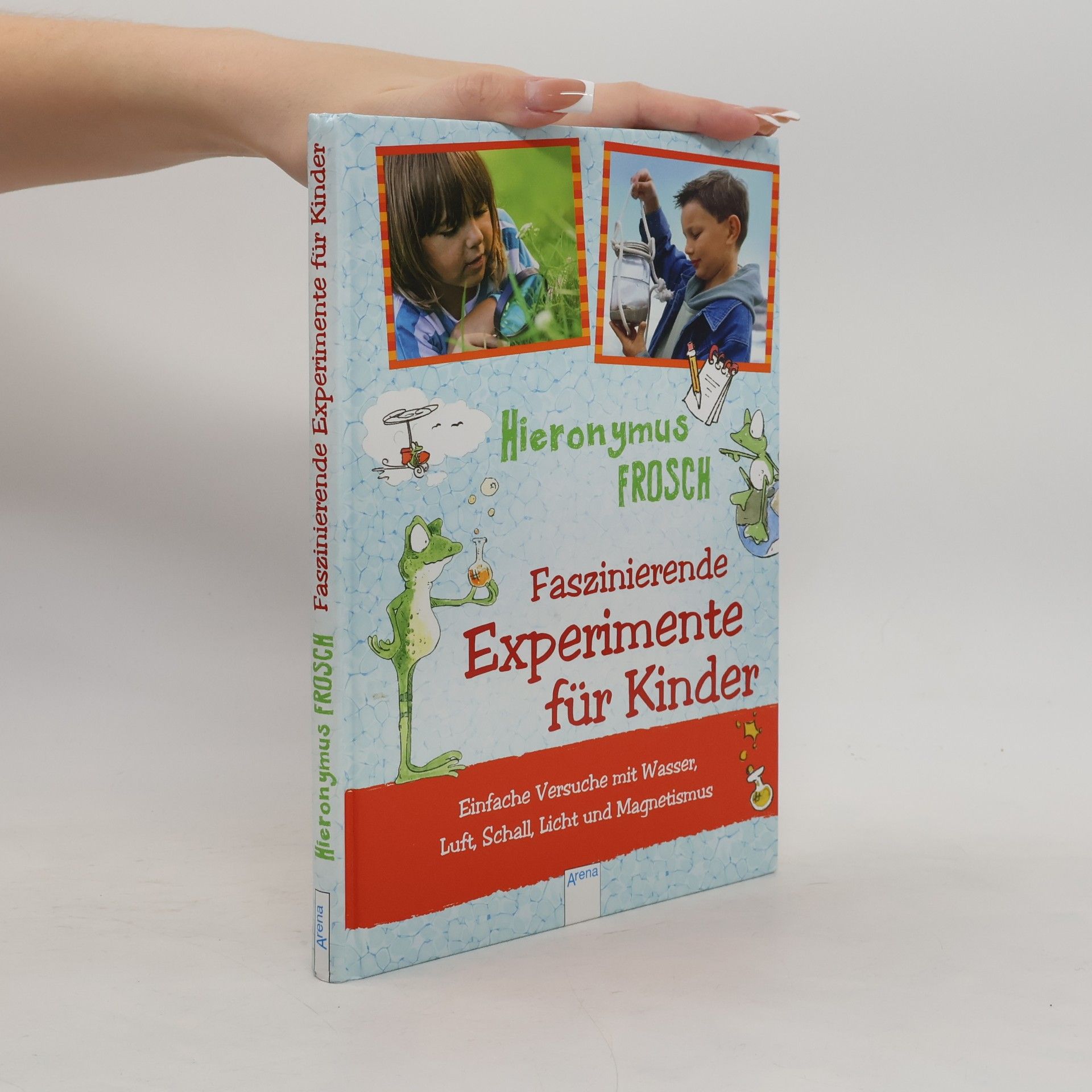 Andreas H. Schmachtl Hieronymus Frosch - Faszinierende Experimente für Kinder