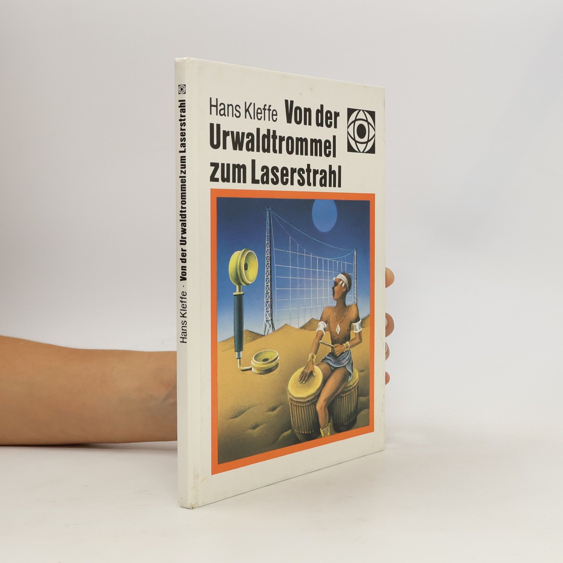 Hans Kleffe Von der Urwaldtrommel zum Laserstrahl,