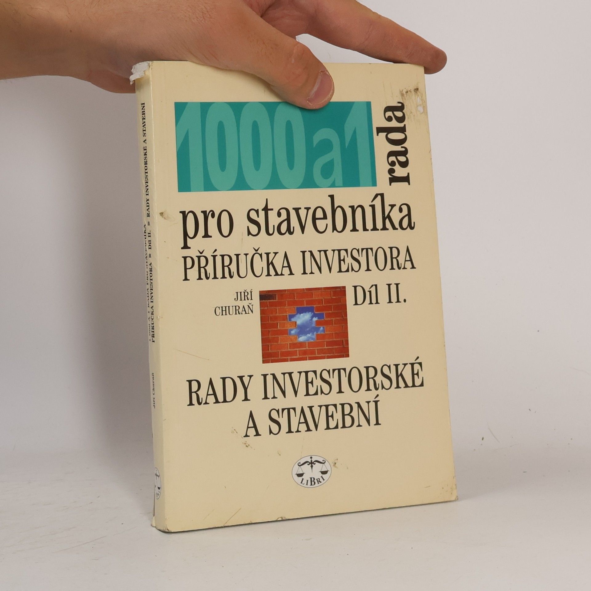 Jiří Churaň 1000 a 1 rada pro stavebníka : příručka investora. Díl II., Rady investorské a stavební