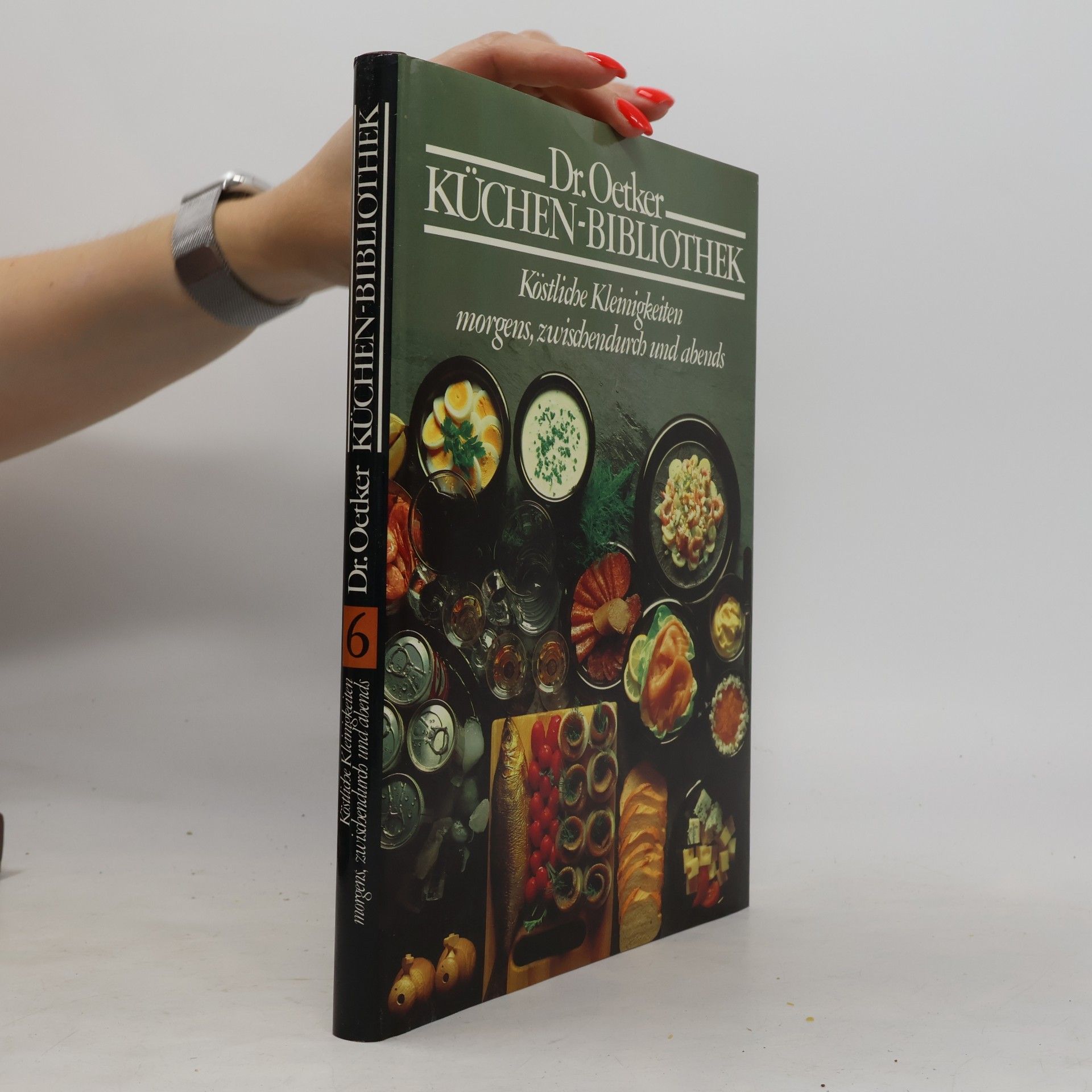 Collectif d'auteurs Dr. Oetker Küchen-Bibliothek 6. Köstliche Kleinigkeiten morgens, zwischendurch und abends