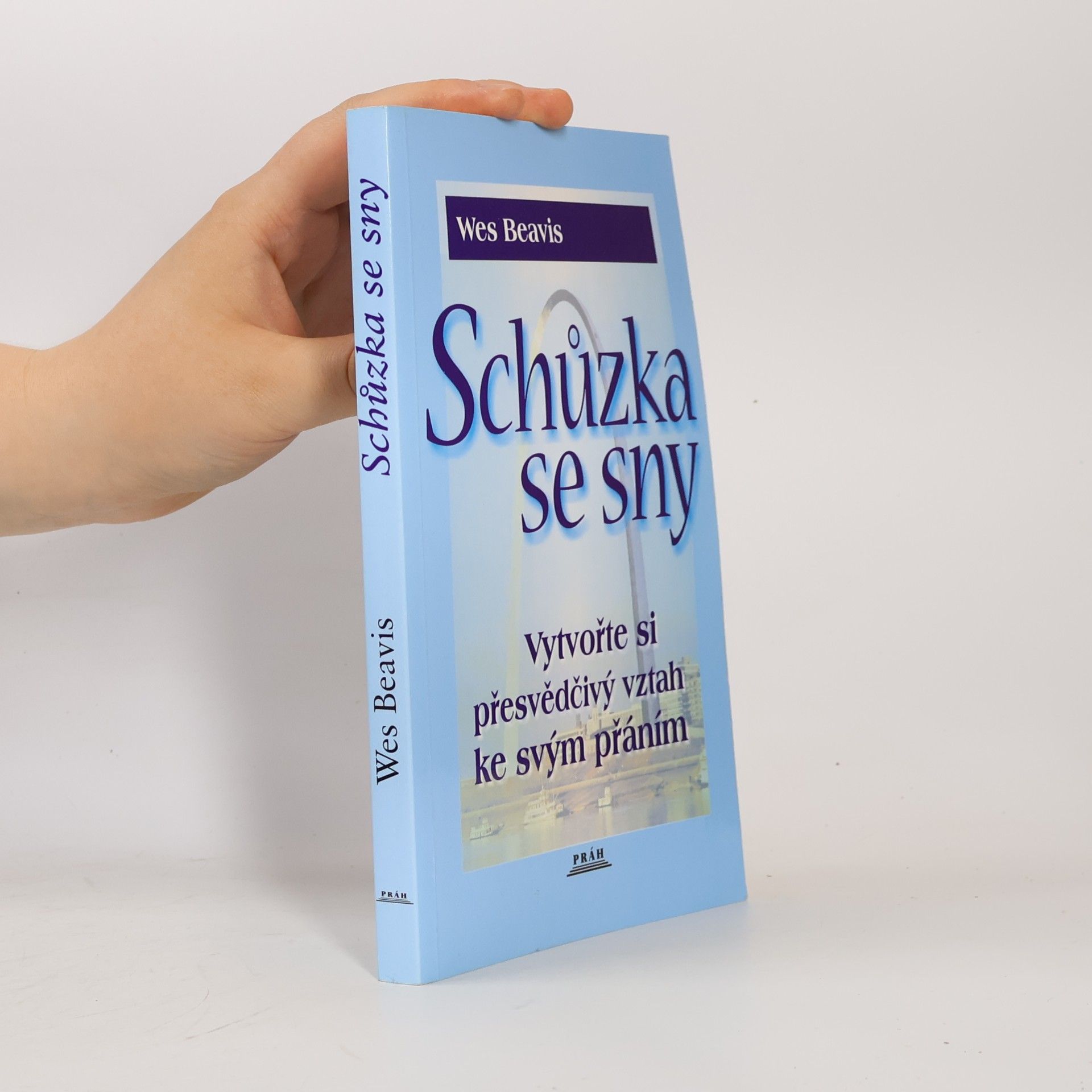 Wesley James Beavis Schůzka se sny : vytvořte si správný vztah ke svým přáním