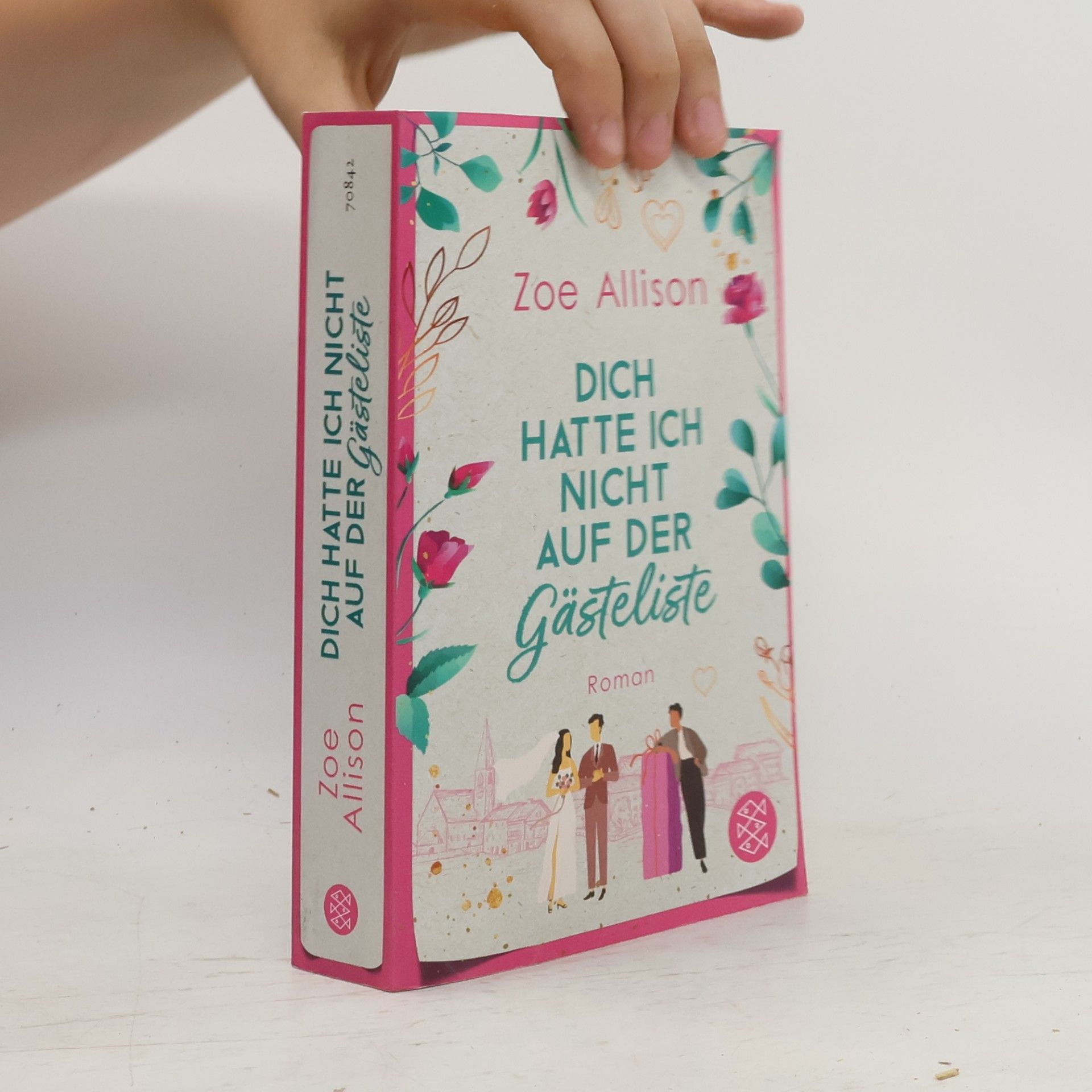Zoe Allison Dich hatte ich nicht auf der Gästeliste. Eine Hochzeit, zwei beste Freunde und ein Für Immer?