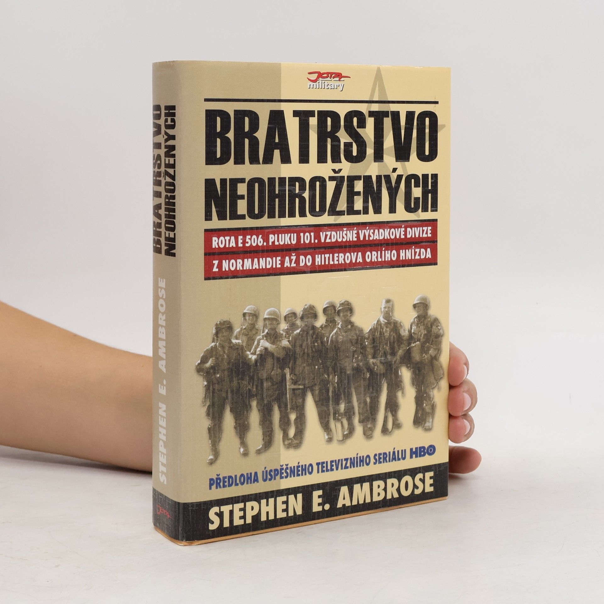 Stephen Ambrose Bratrstvo neohrožených. Rota E 506. pluku 101. vzdušné výsadkové divize. Z Normandie až do Hitlerova Orlího hnízda