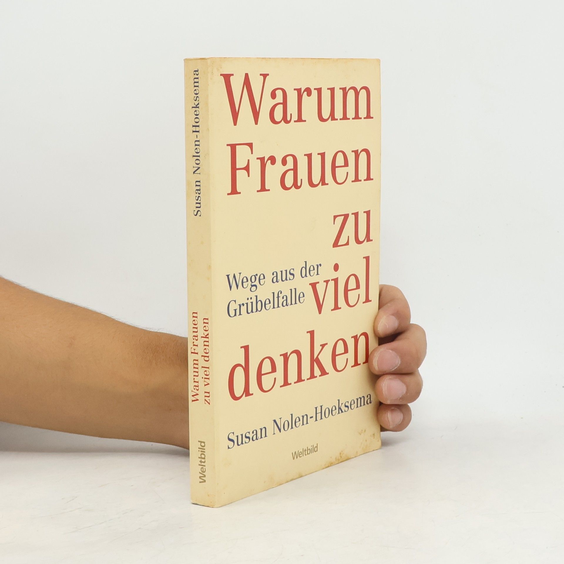 Susan Nolen-Hoeksema Warum Frauen zu viel denken