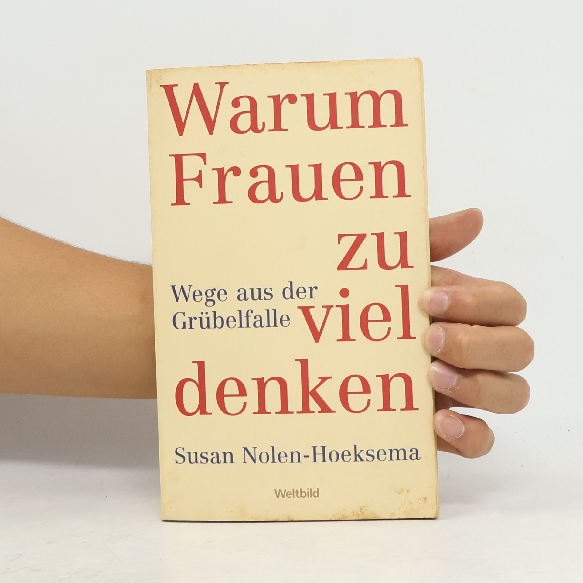 Susan Nolen-Hoeksema Warum Frauen zu viel denken