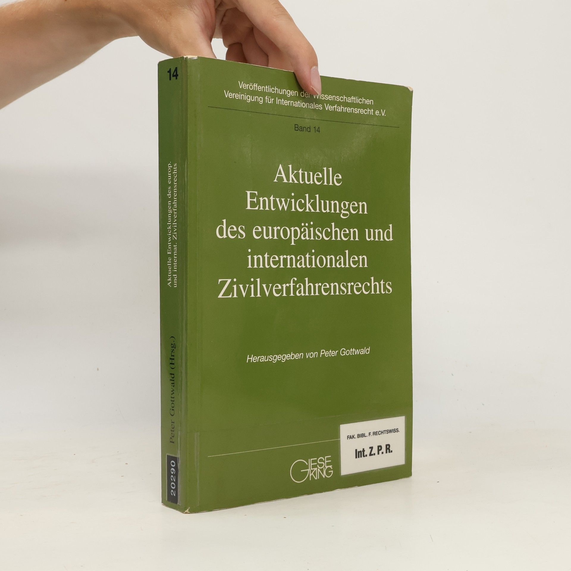 Veröffentlichungen der wissenschaftlichen Vereinigung für Internationales Verfahrensrecht e.V. - 14: Aktuelle Entwicklungen des europäischen und internationalen Zivilverfahrensrechts