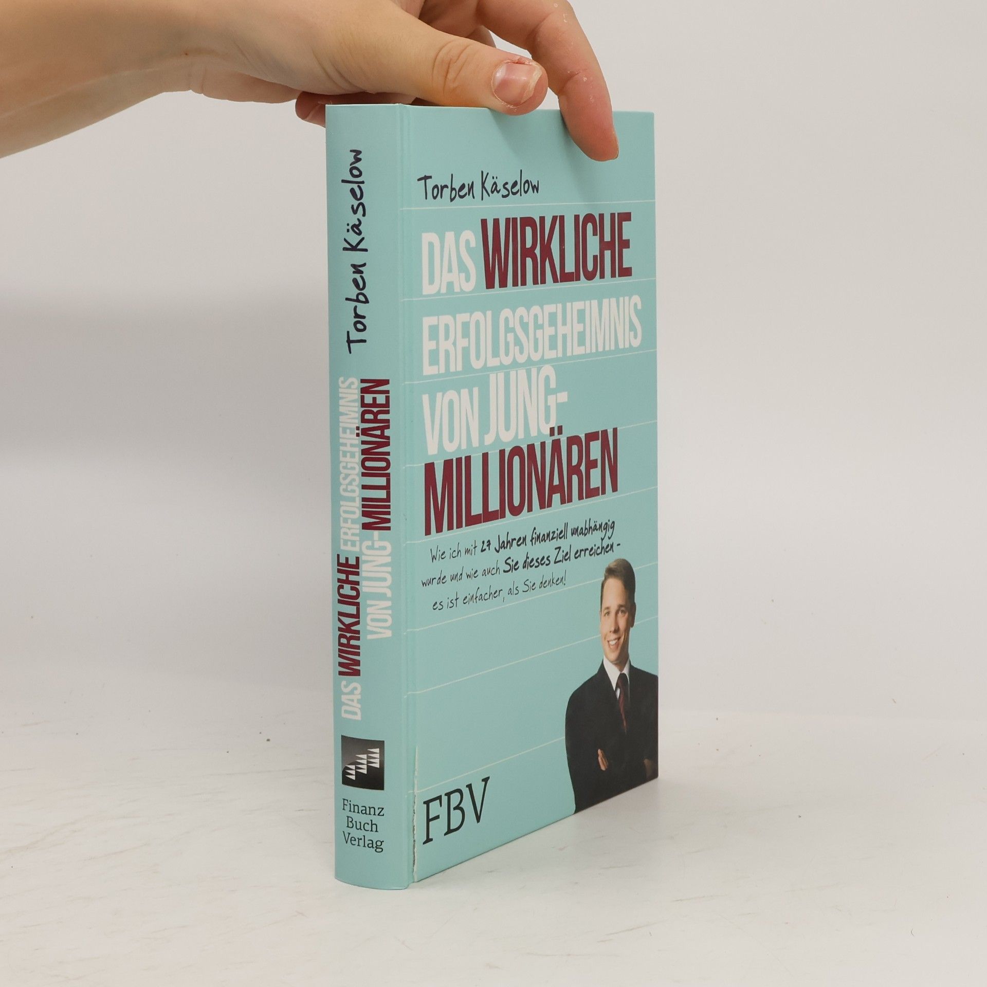 Torben Käselow Das wirkliche Erfolgsgeheimnis von Jung-Millionären