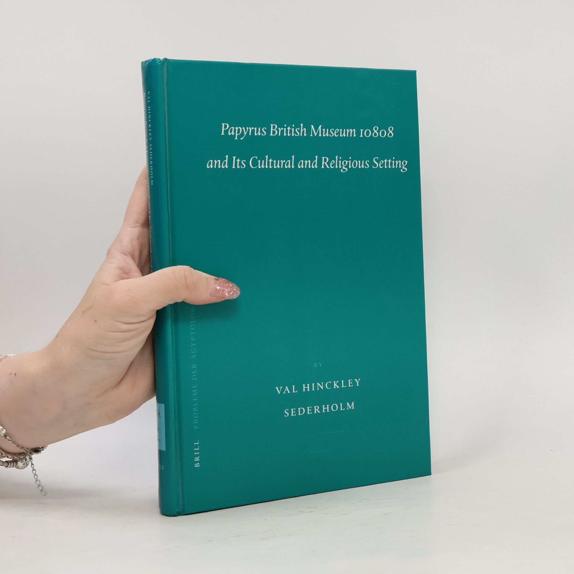 Val Hinckley Sederholm Papyrus British Museum 10808 and Its Cultural and Religious Setting
