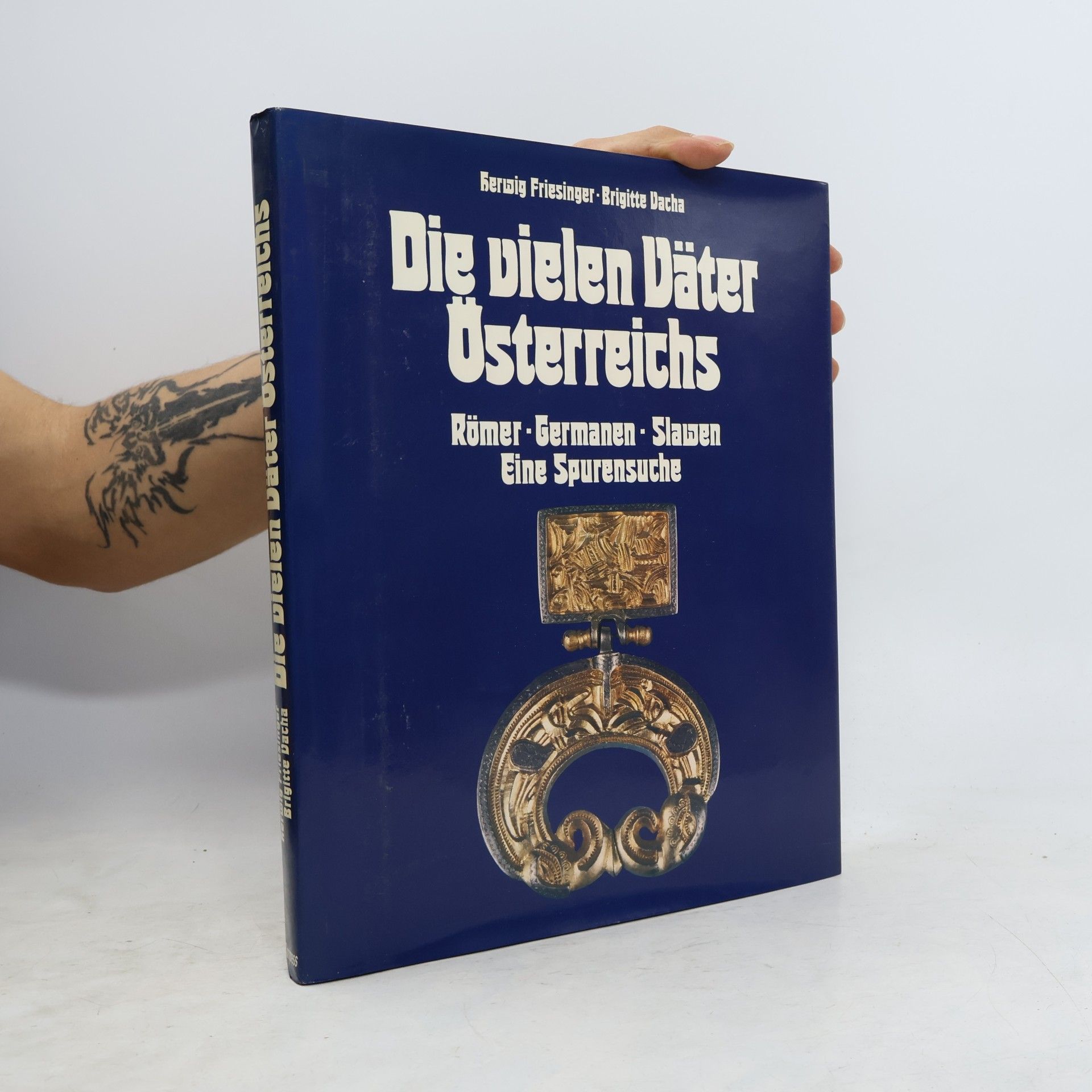 Herwig Friesinger Die vielen Väter Österreichs : Römer, Germanen, Slawen : eine Spurensuche