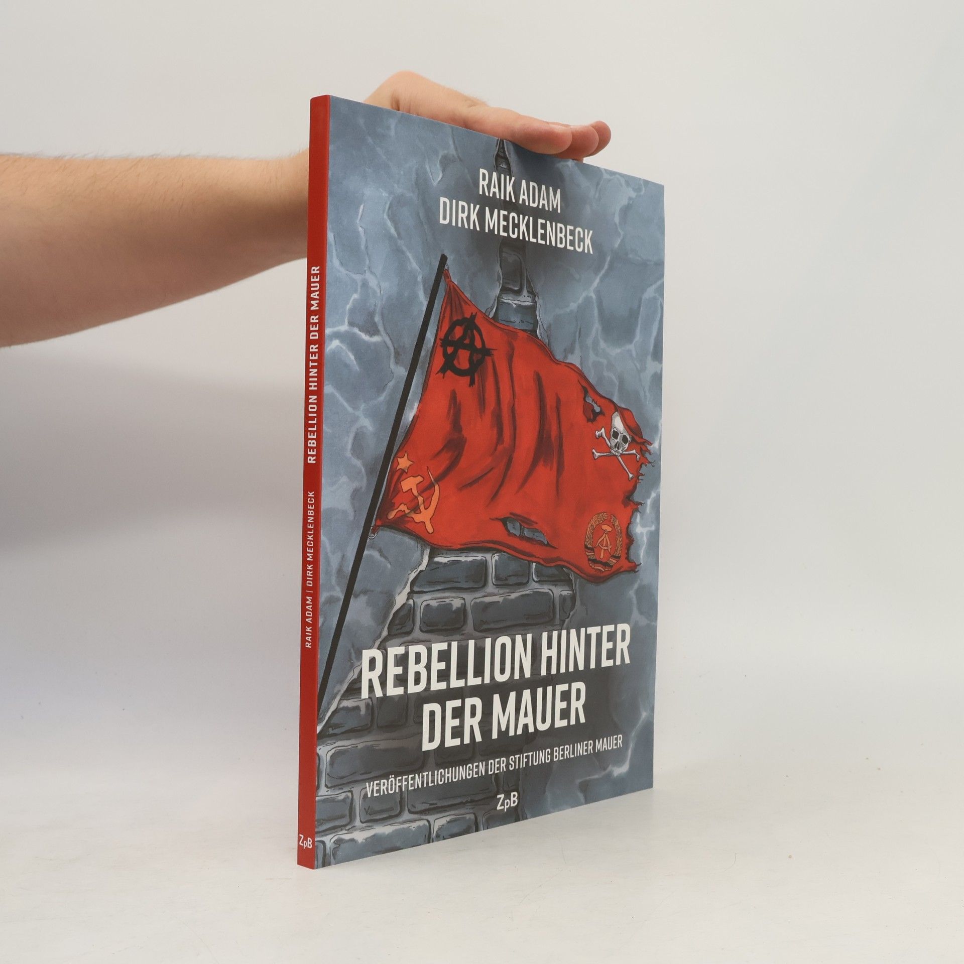 Raik Adam Rebellion hinter der Mauer