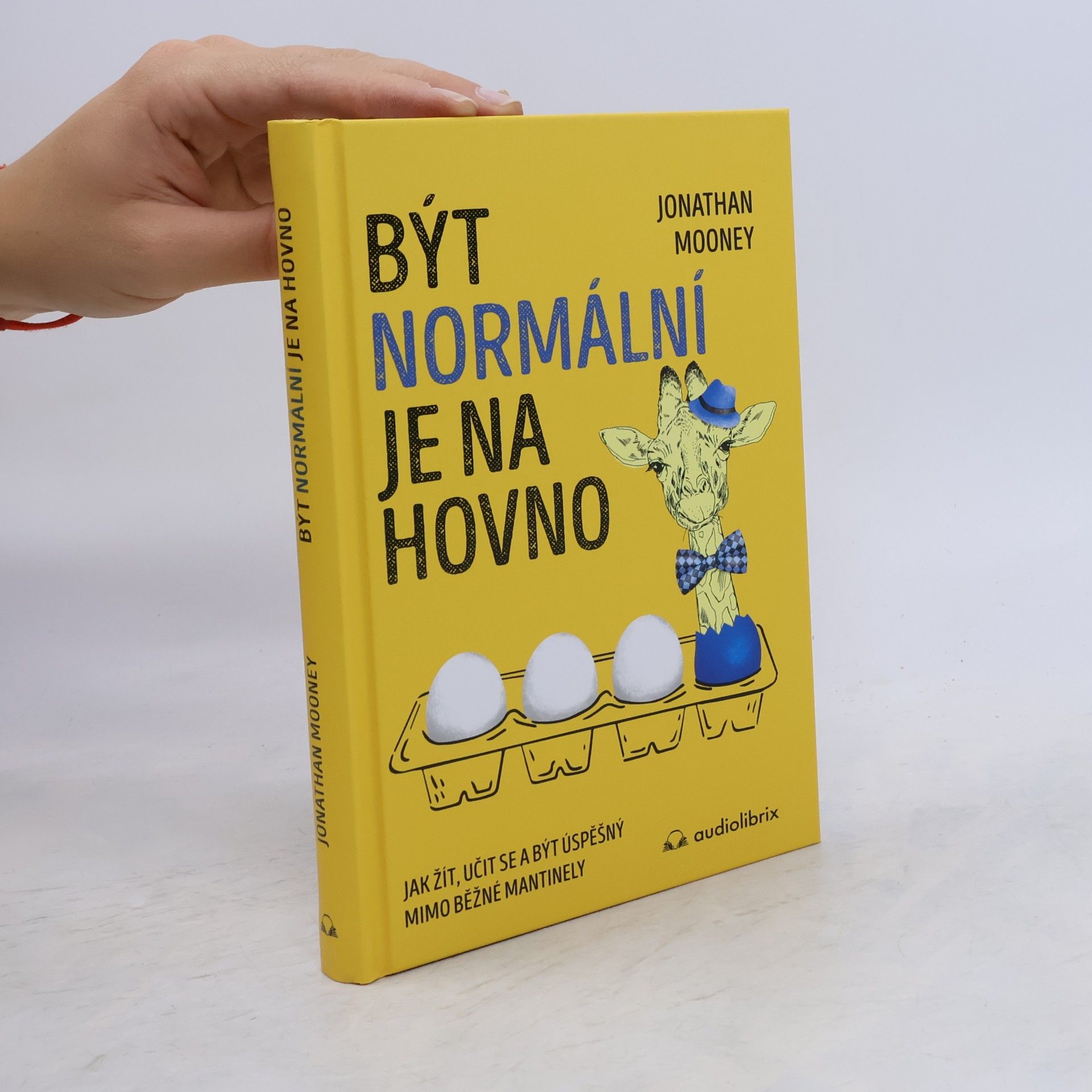 Jonathan Mooney Být normální je na hovno: Jak žít, učit se a být úspěšný mimo běžné mantinely