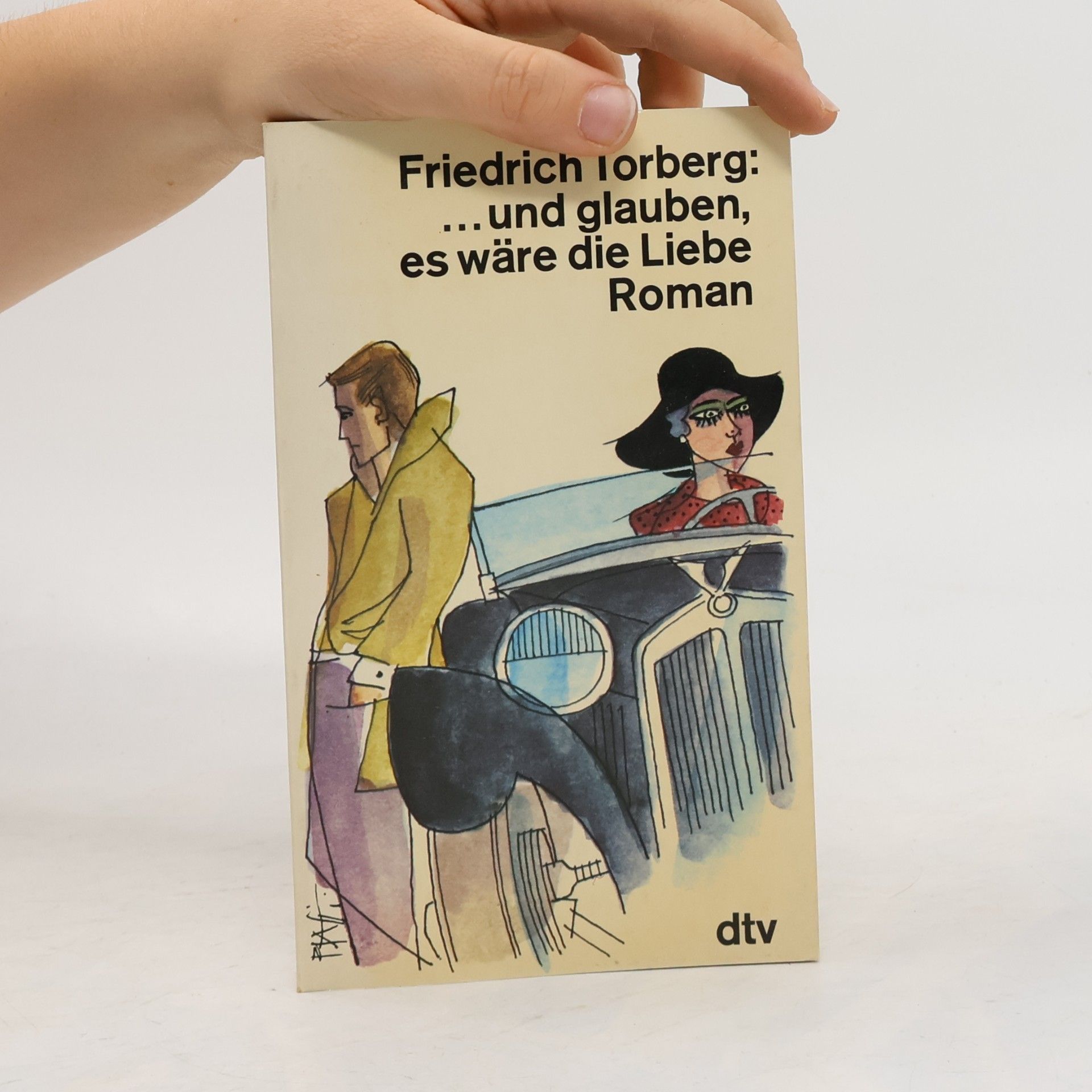 Friedrich Torberg ... und glauben, es wäre die Liebe