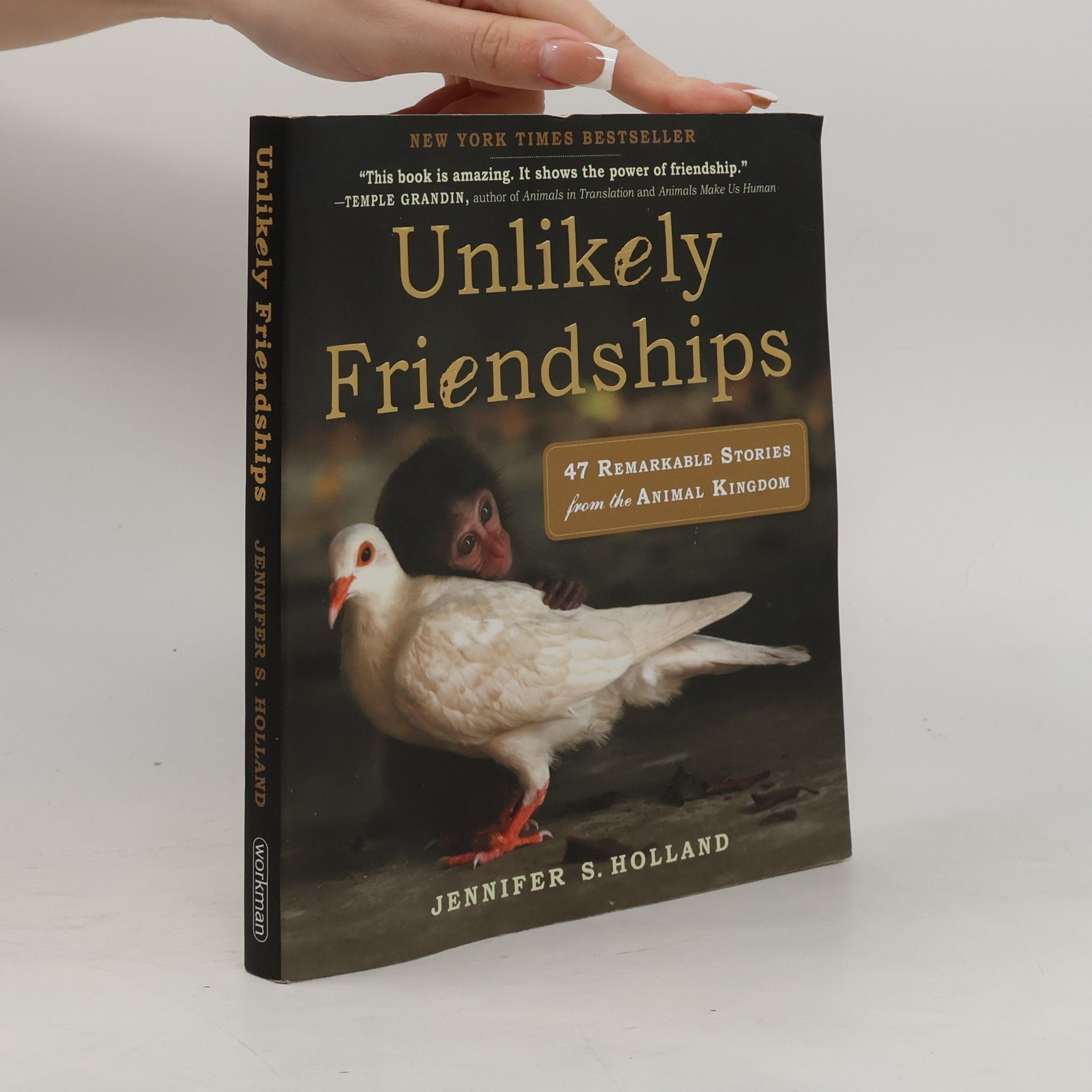 Jennifer Holland Unlikely Friendships: 47 Remarkable Stories from the Animal Kingdom