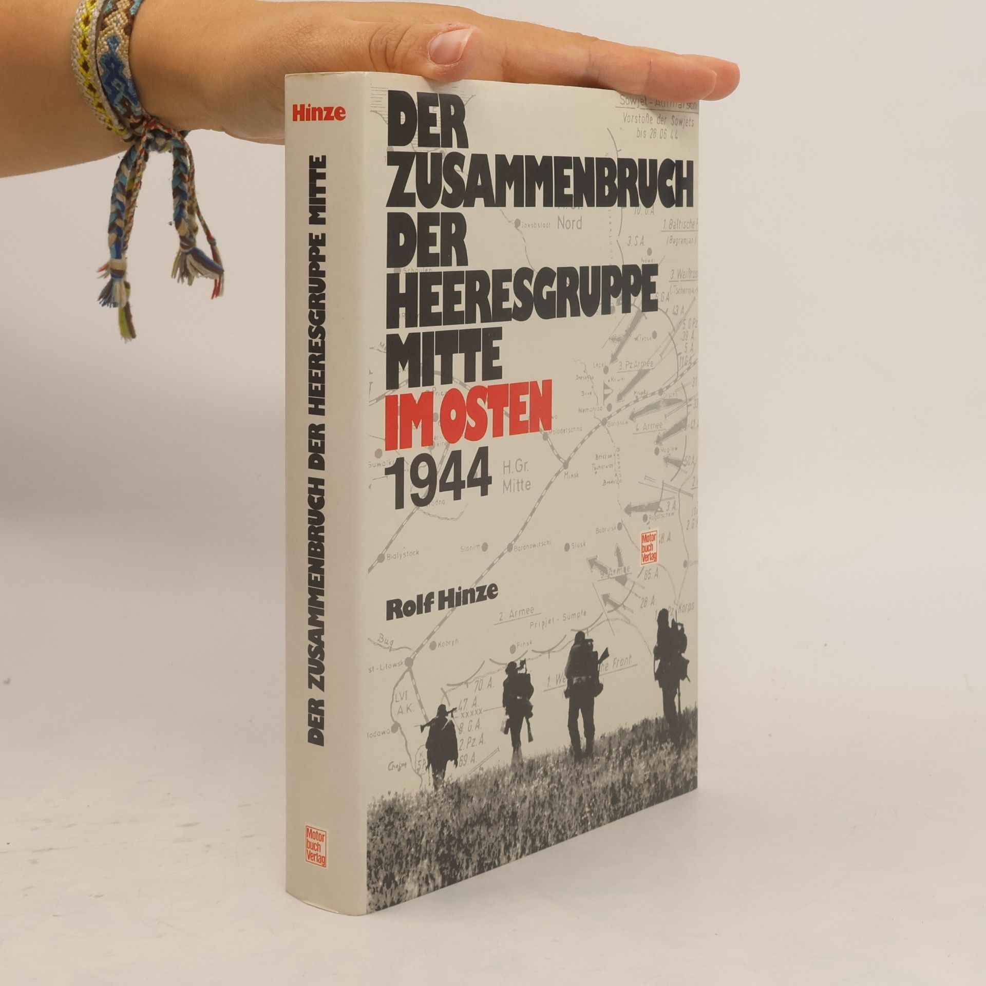 Rolf Hinze Der Zusammenbruch der Heeresgruppe Mitte im Osten 1944