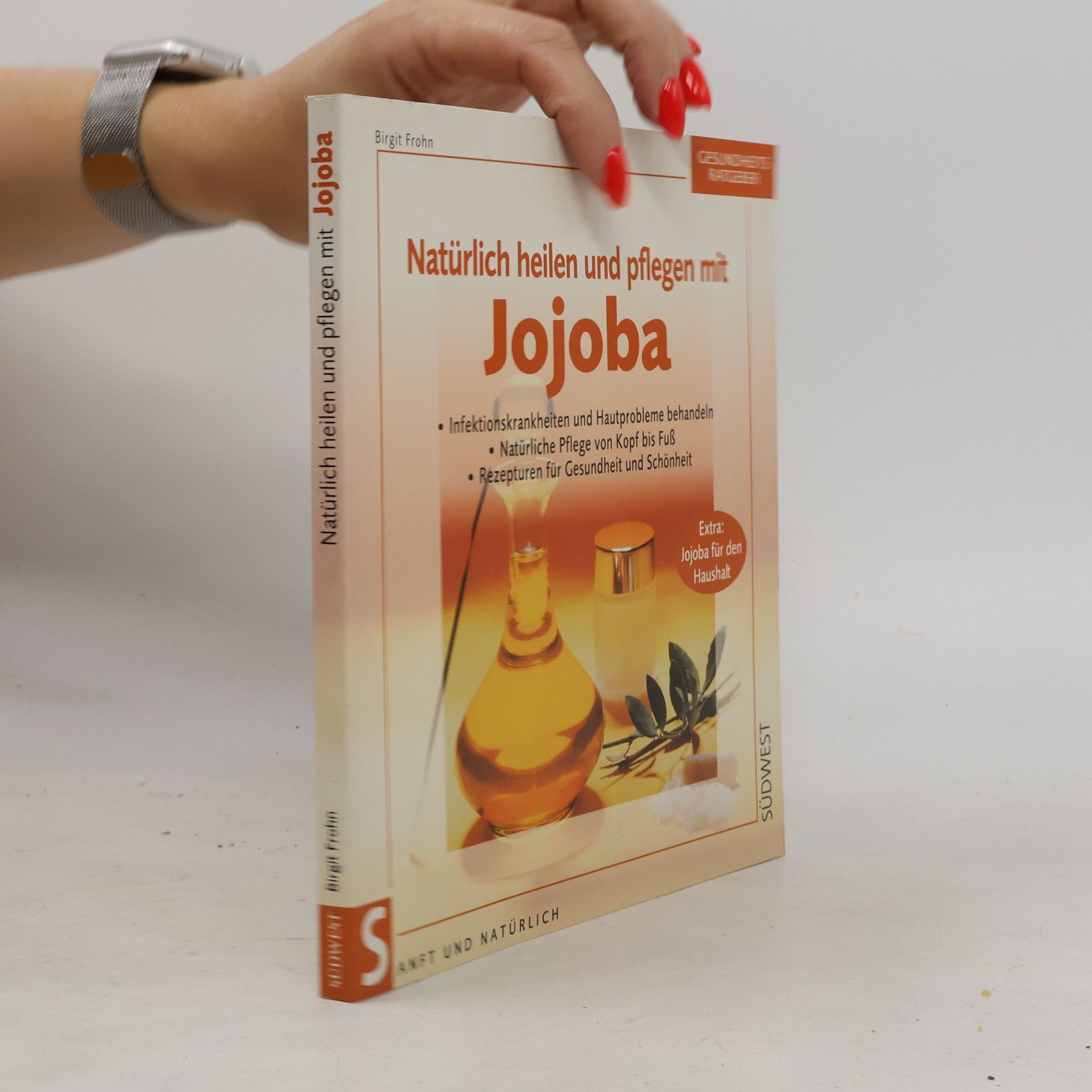 Brigit Frohn Natürlich heilen und pflegen mit Jojobaöl