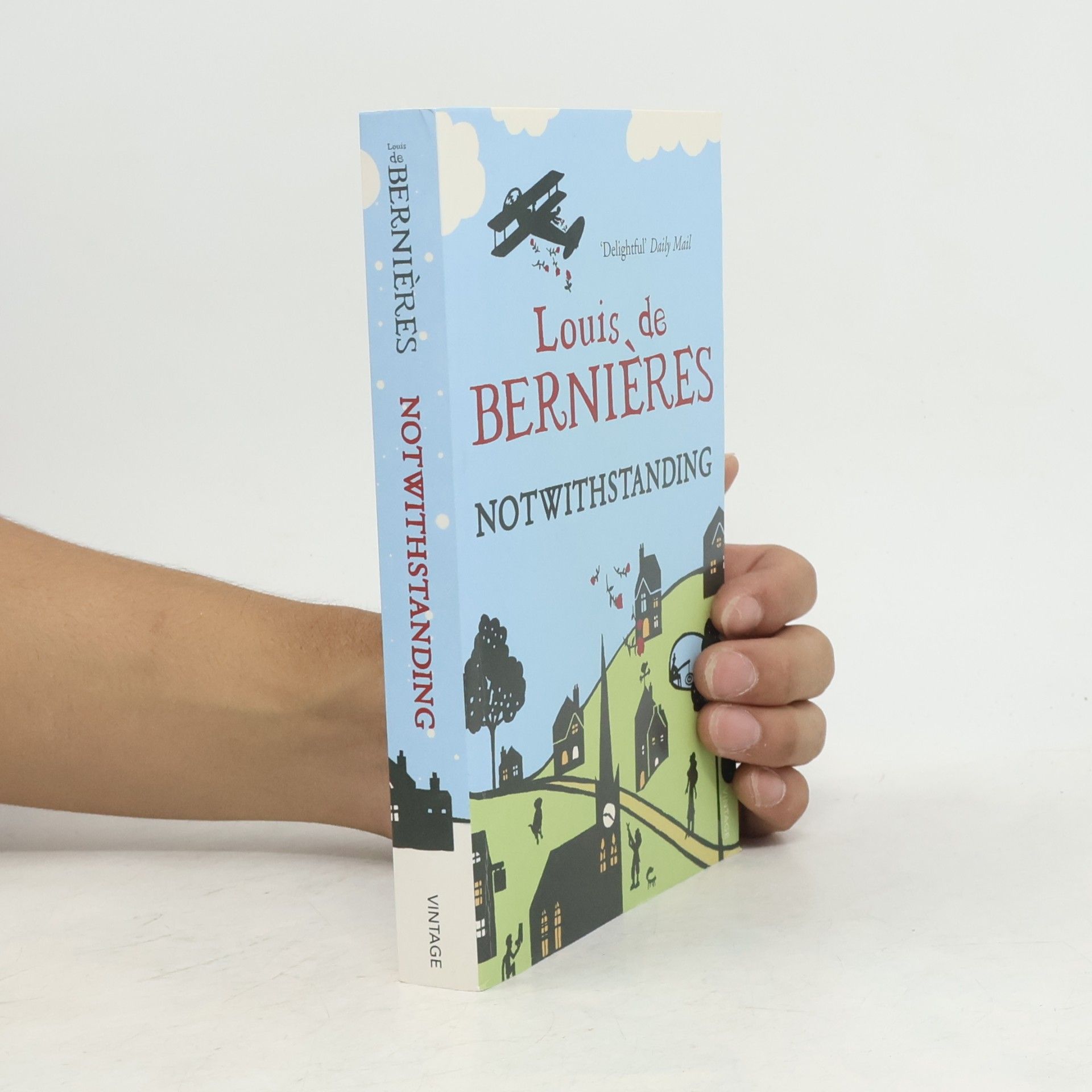 Louis de Bernieres Notwithstanding : stories from an English village