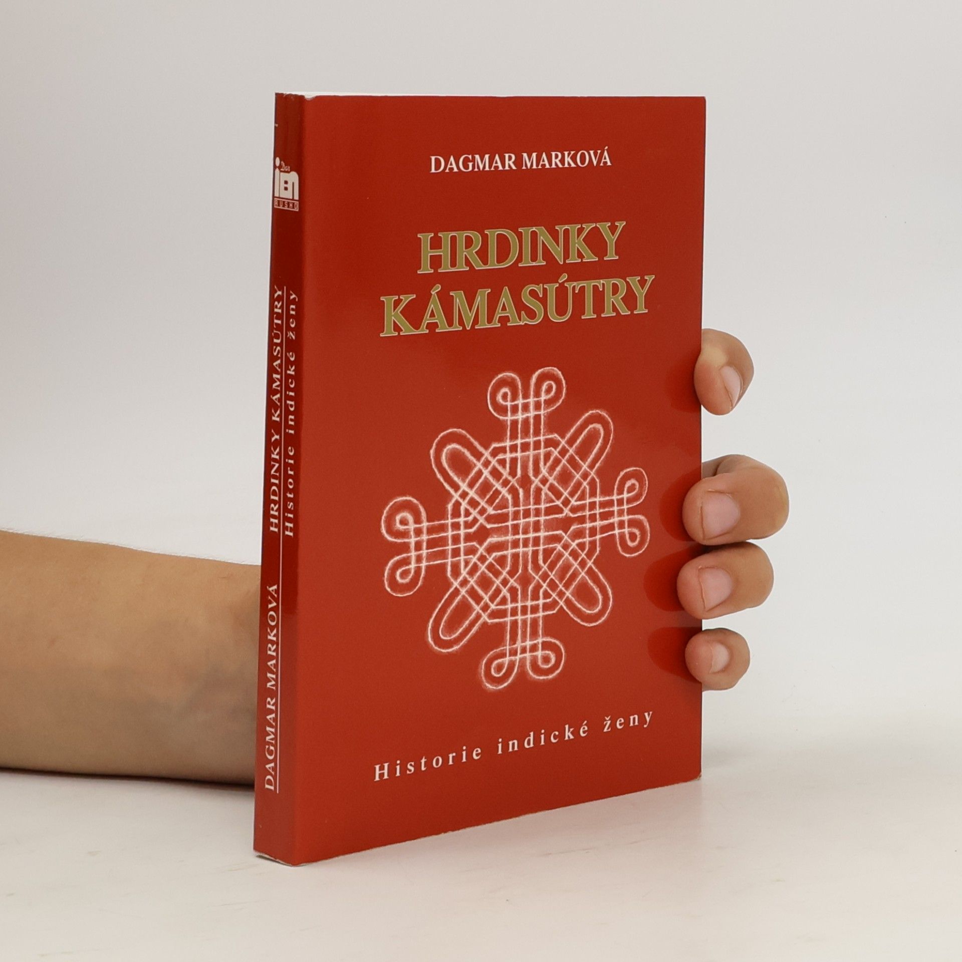 Dagmar Marková Hrdinky Kámasútry: Historie indické ženy