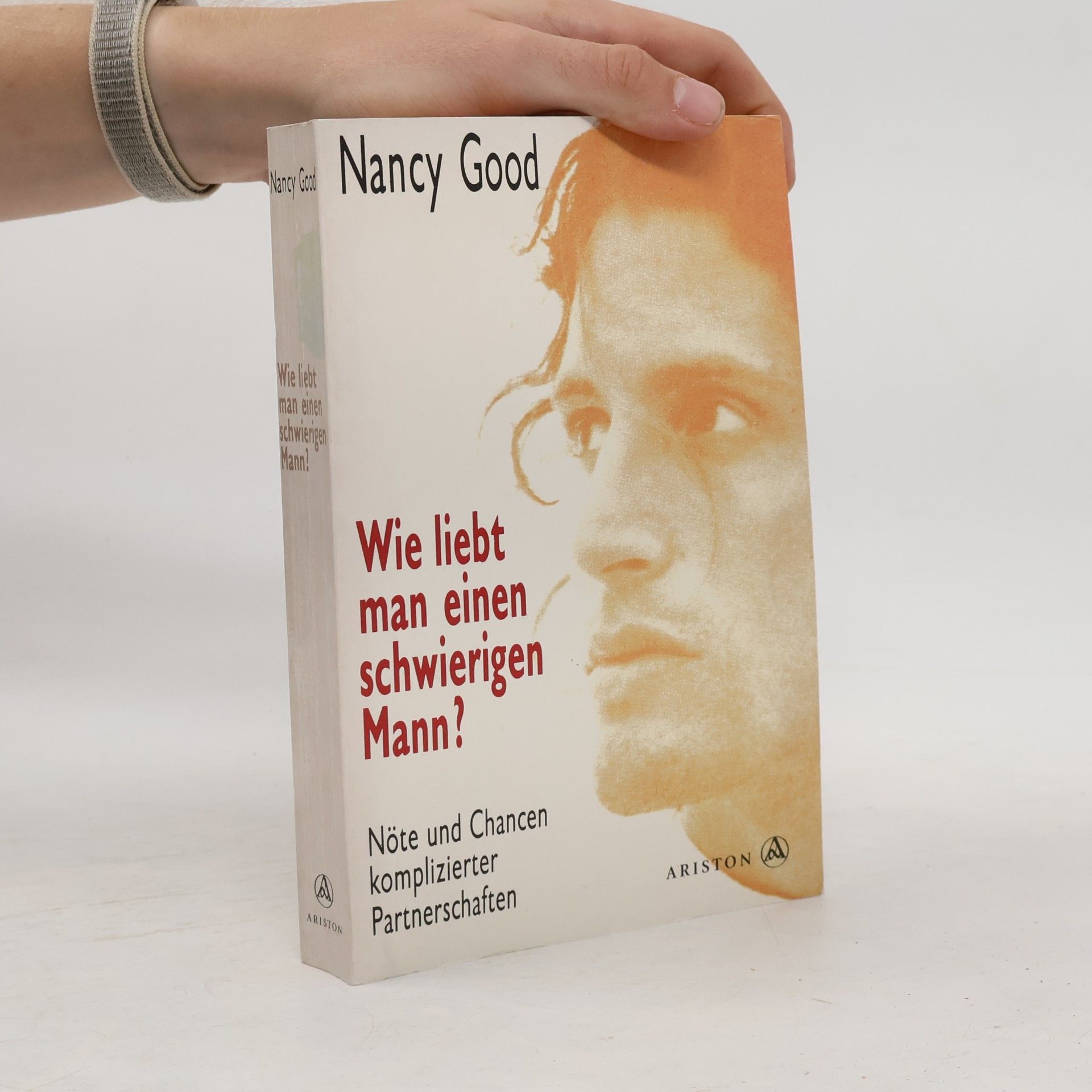 Nancy Good Wie liebt man einen schwierigen Mann?