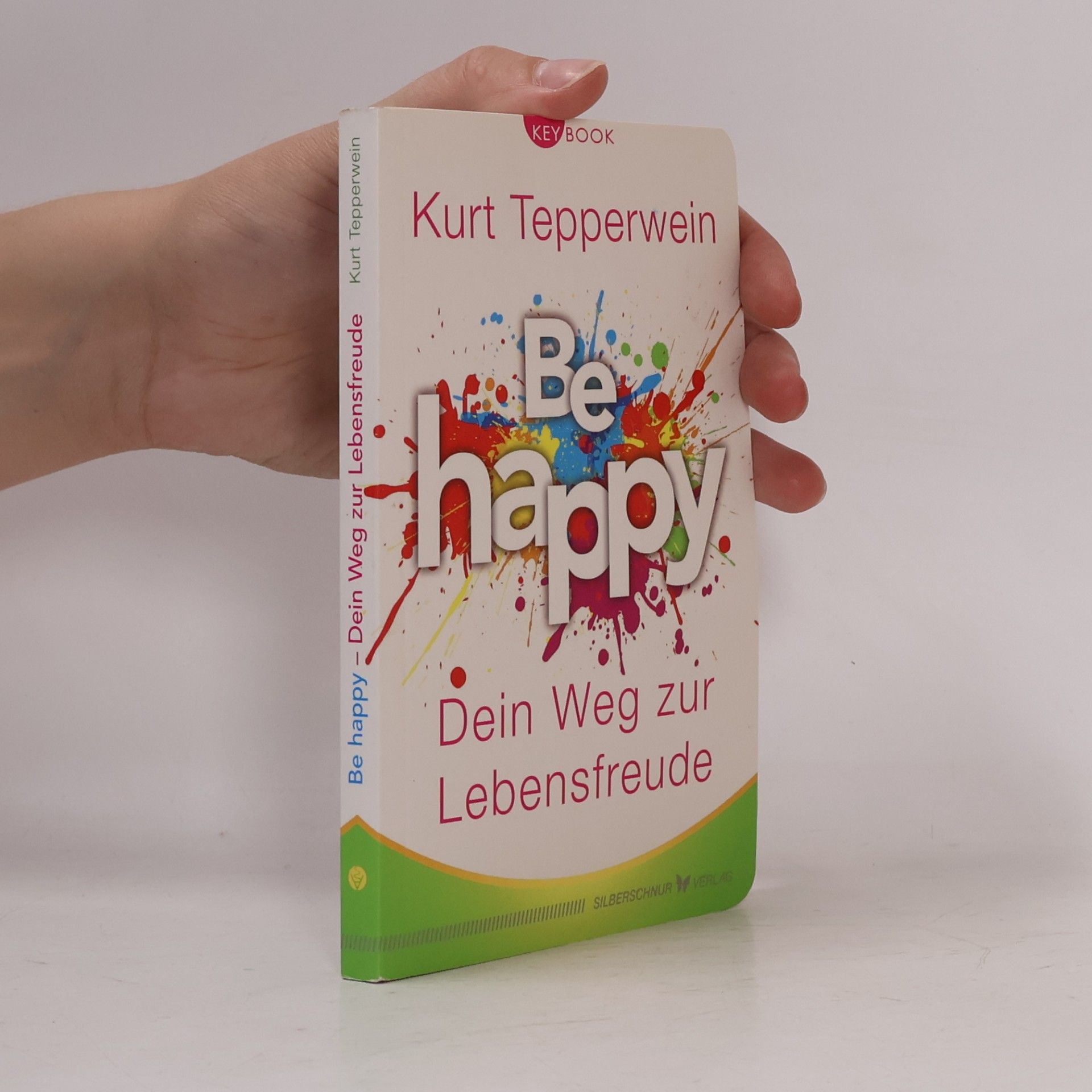 Be happy - Dein Weg zur Lebensfreude