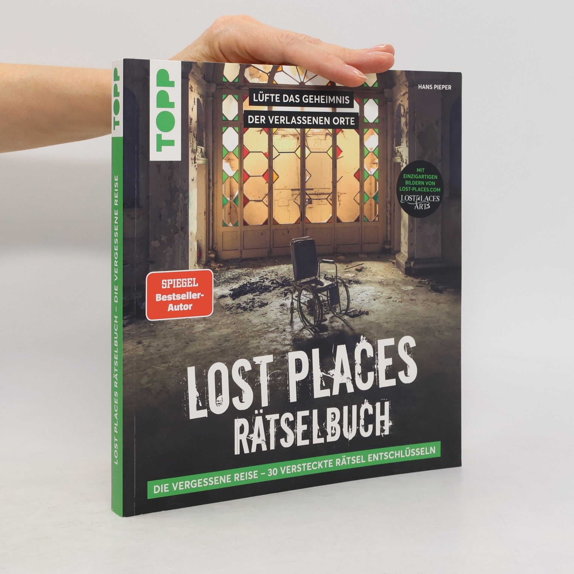 Hans-Gerd Pieper Lost Places Rätselbuch - Die vergessene Reise. Lüfte die Geheimnisse echter verlassenen Orte!