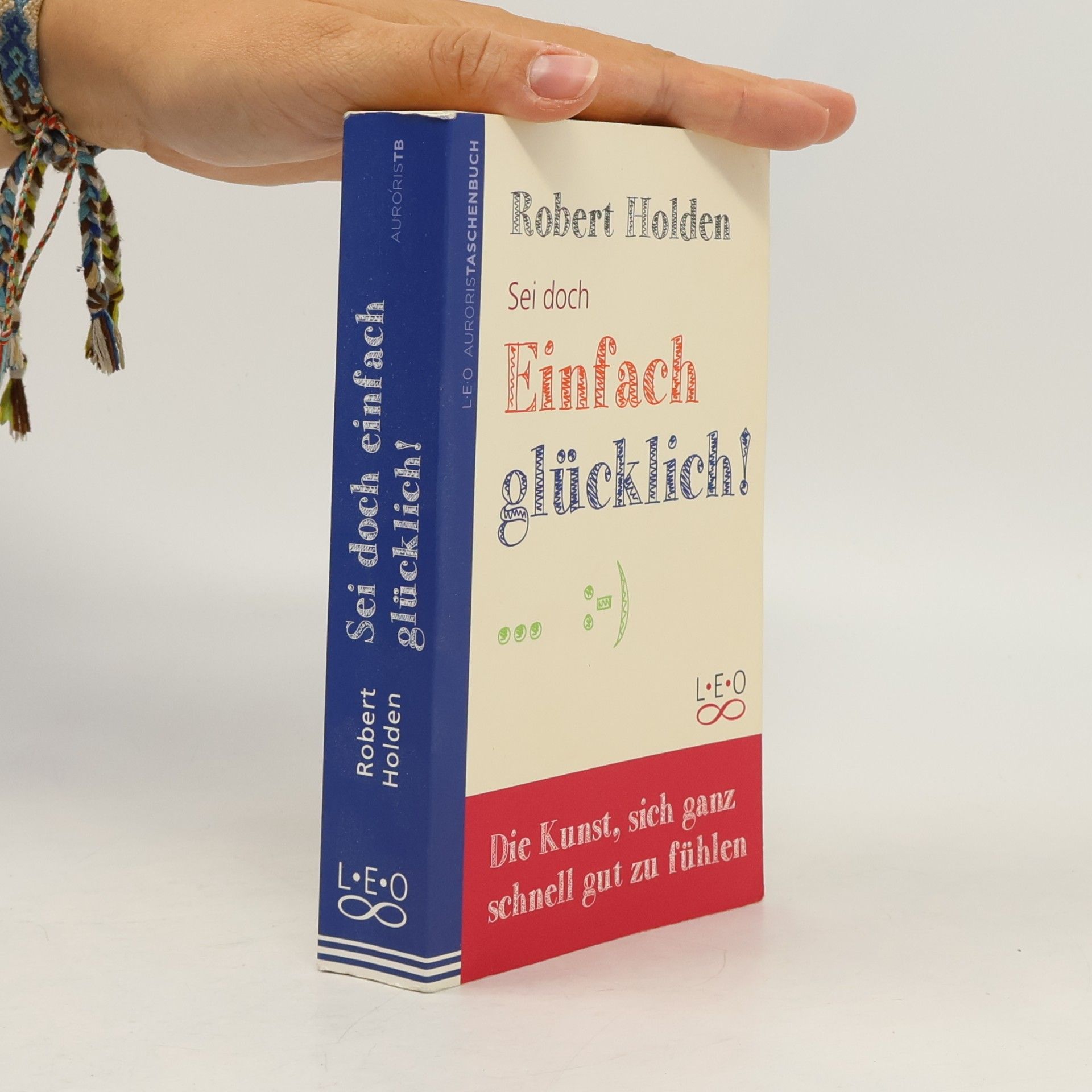 Robert Holden Sei doch einfach glücklich!