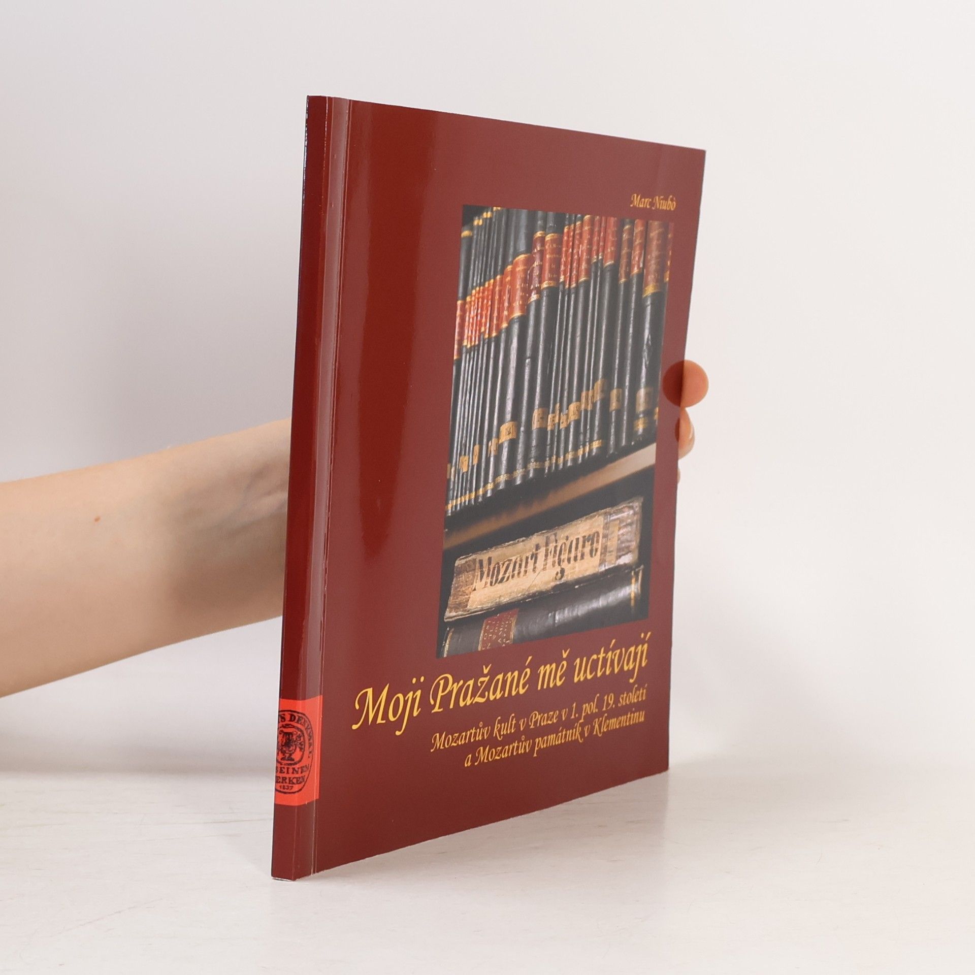 Moji Pražané mě uctívají: Mozartův kult v Praze v 1. pol. 19. století a Mozartův památník v Klementinu