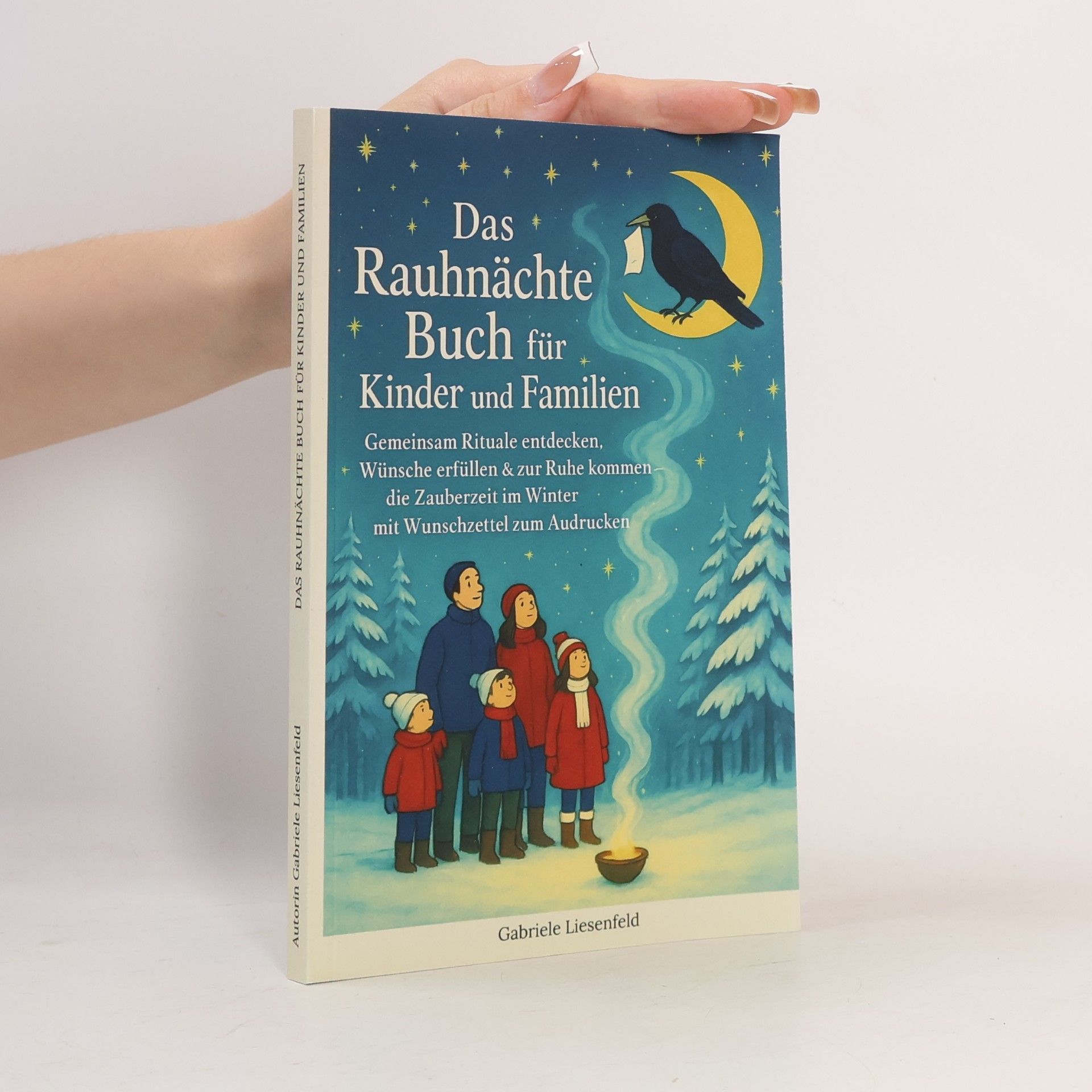 Das Rauhnächte Buch für Kinder und Familien: Gemeinsam Rituale entdecken, Wünsche erfüllen & zur Ruhe kommen – die Zauberzeit im Winter mit Wunschzettel zum Ausdrucken