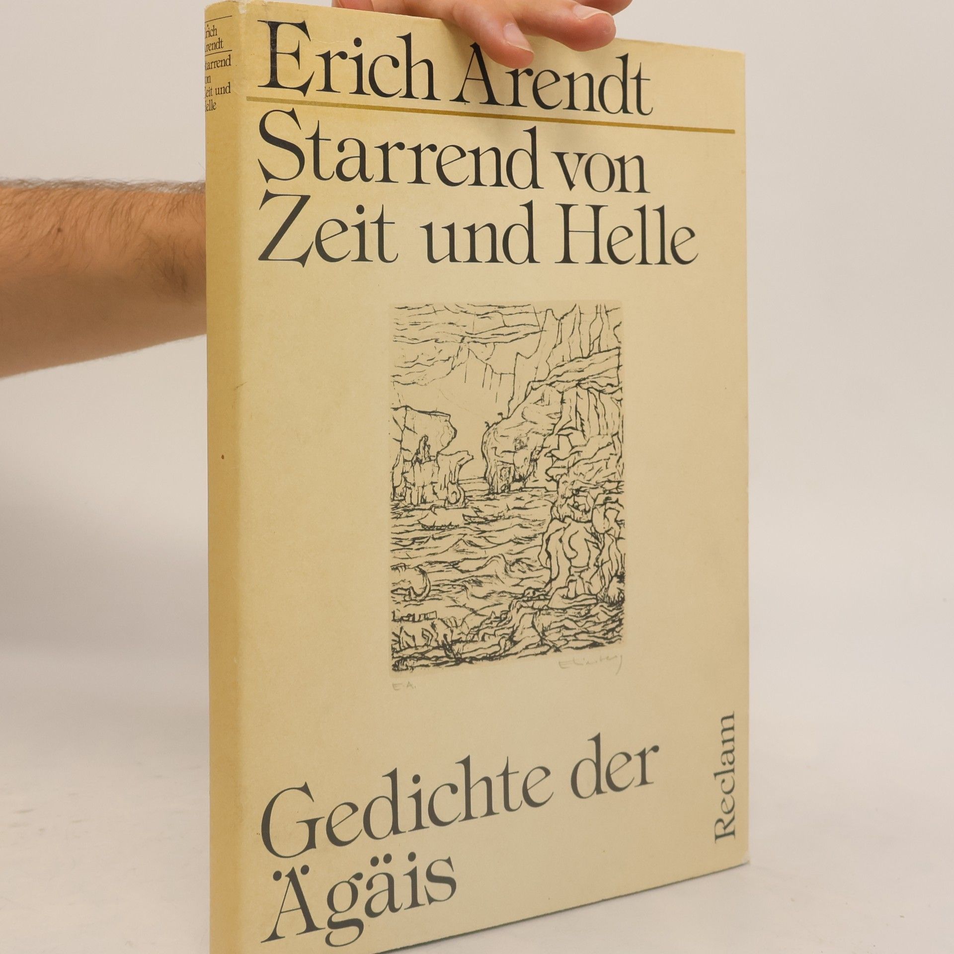 Erich Arendt Starrend von Zeit und Helle