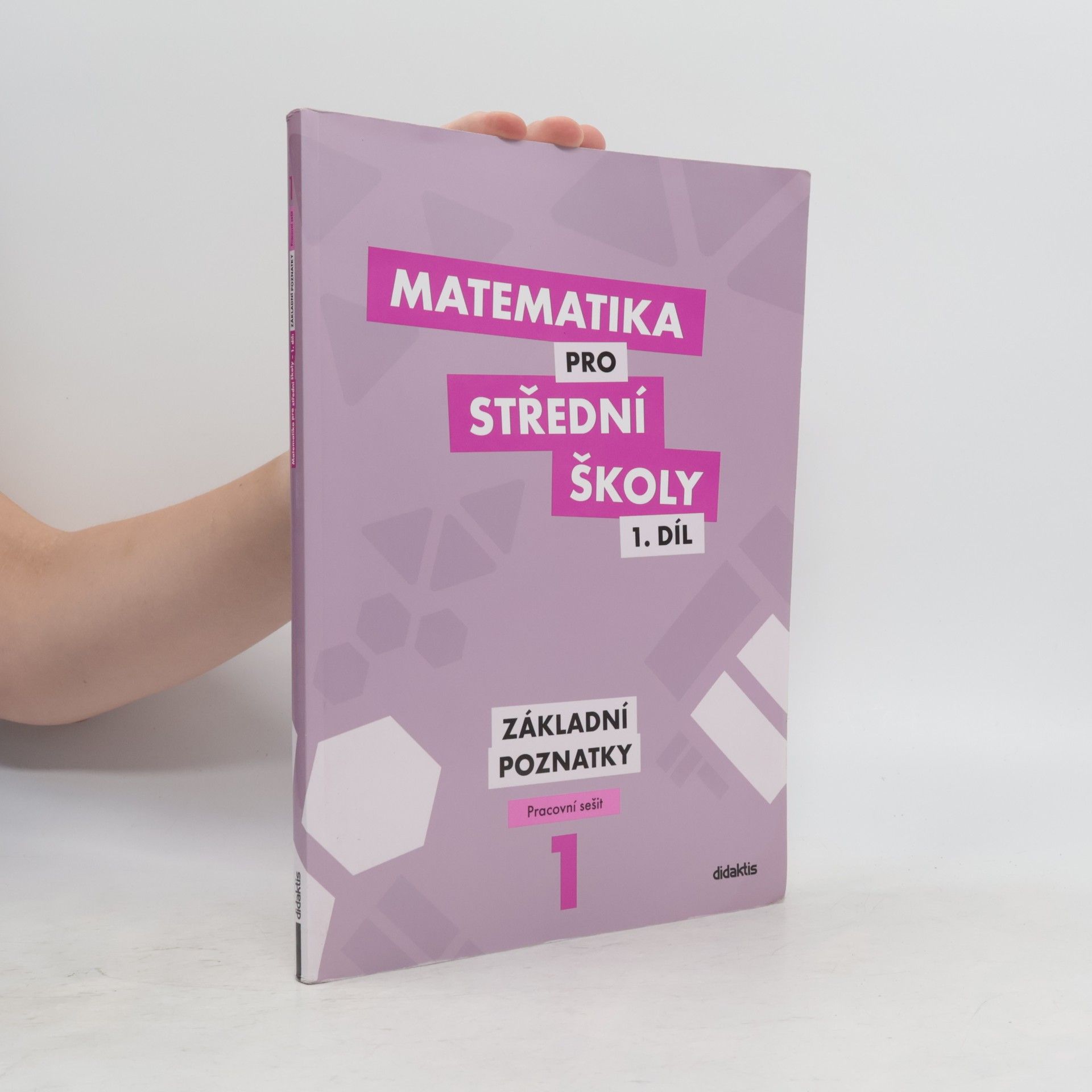 Martina Květoňová Matematika pro střední školy 1. díl. Základní poznatky.