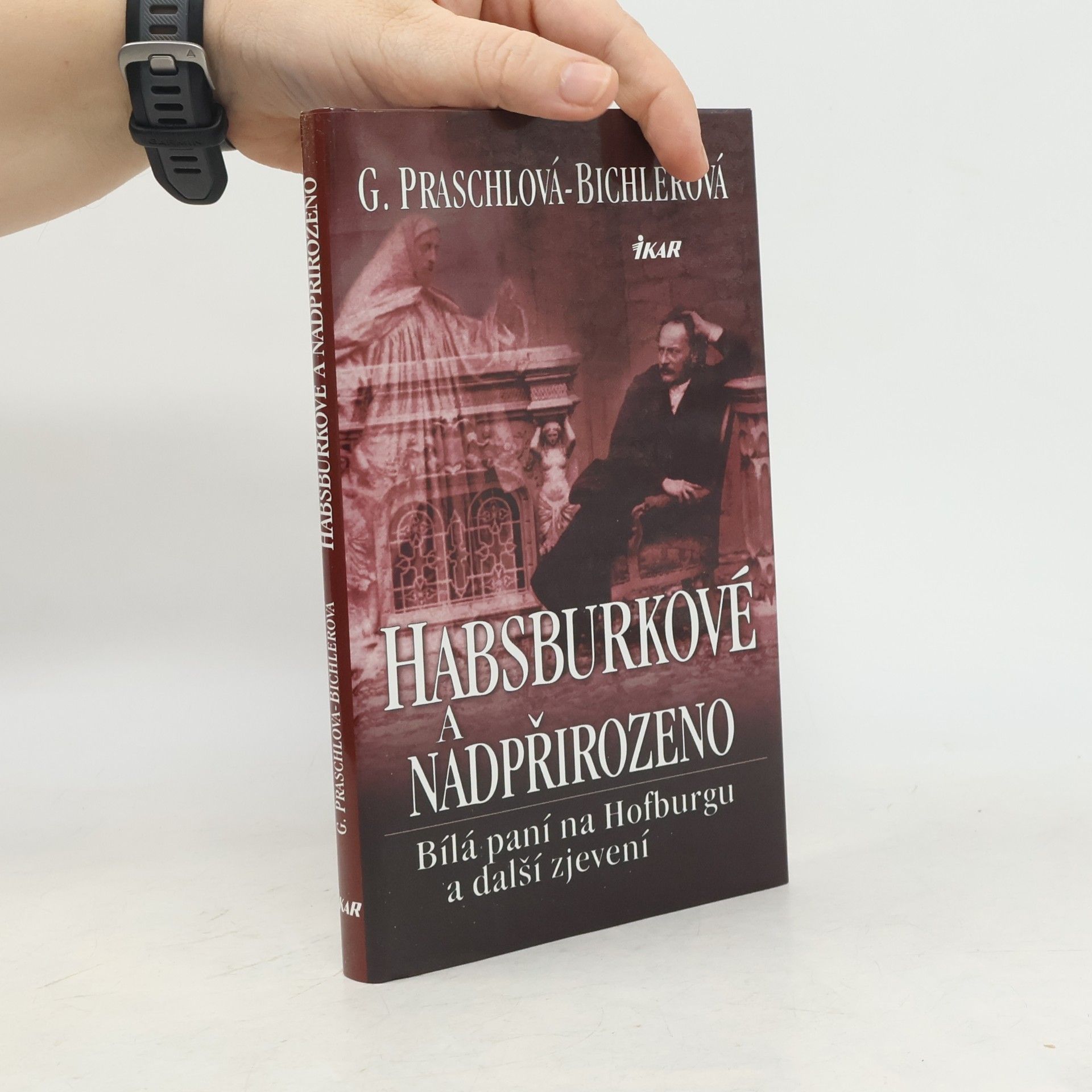 Gabriele Praschl Bichler Habsburkové a nadpřirozeno