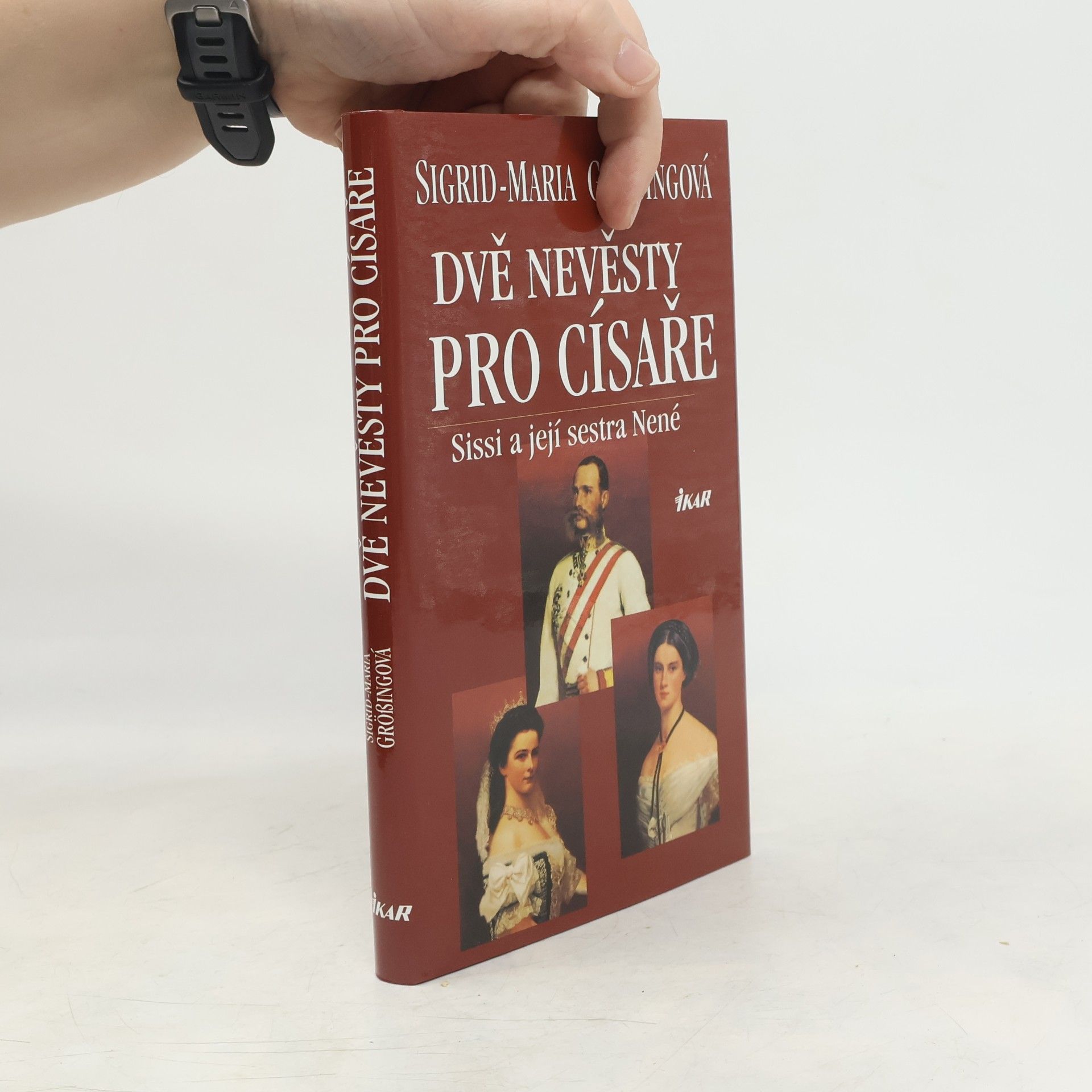 Sigrid Größing Dvě nevěsty pro císaře. Sissi a její sestra Nené