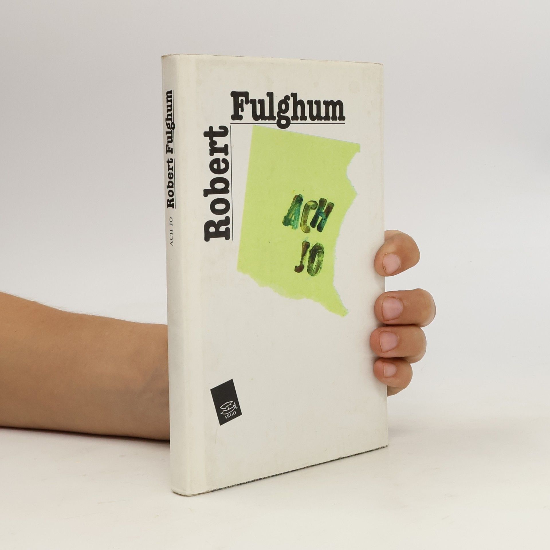 Robert Fulghum Ach jo. Některé postřehy z obou stran ledničky.