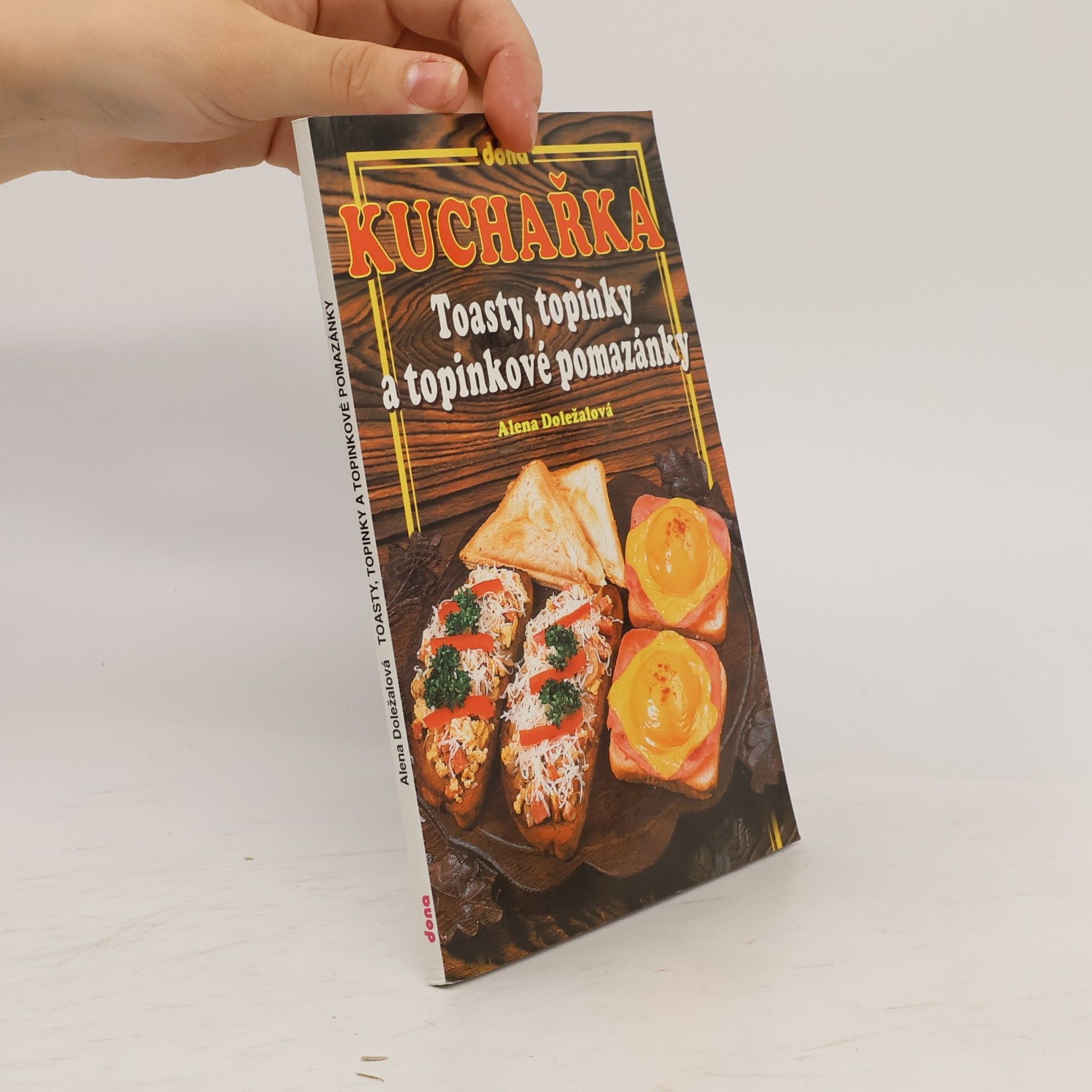 Alena Doležalová Kuchařka: Toasty, topinky a topinkové pomazánky