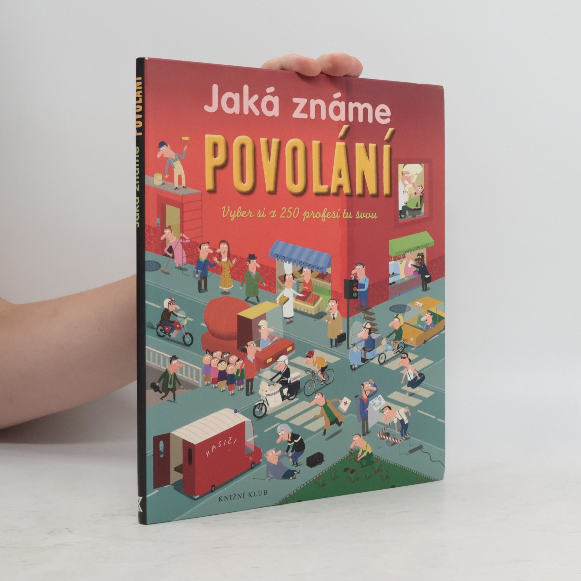 Patricia Holl Jaká známe povolání : vyber si z 250 profesí tu svou