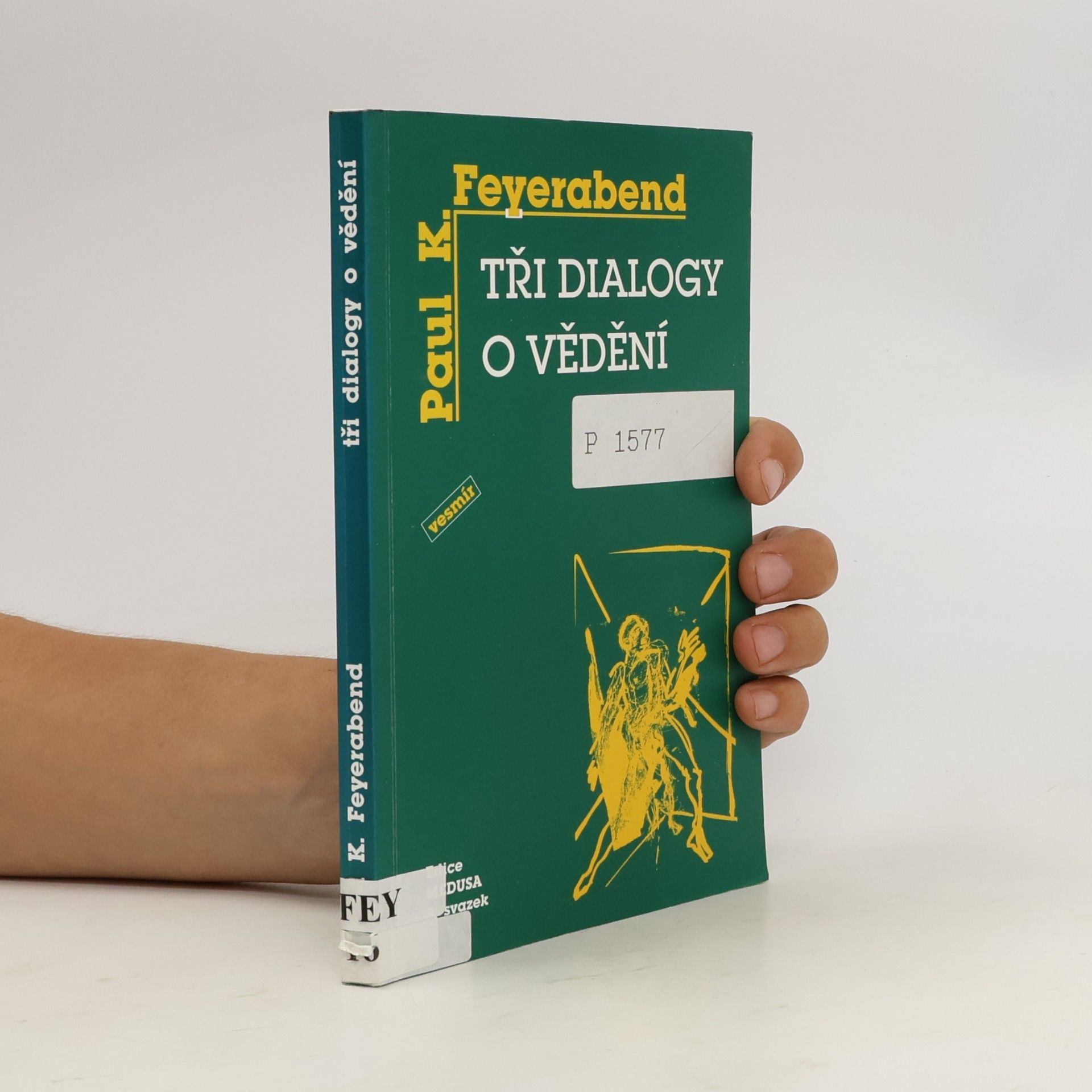 Paul Feyerabend Tři dialogy o vědění