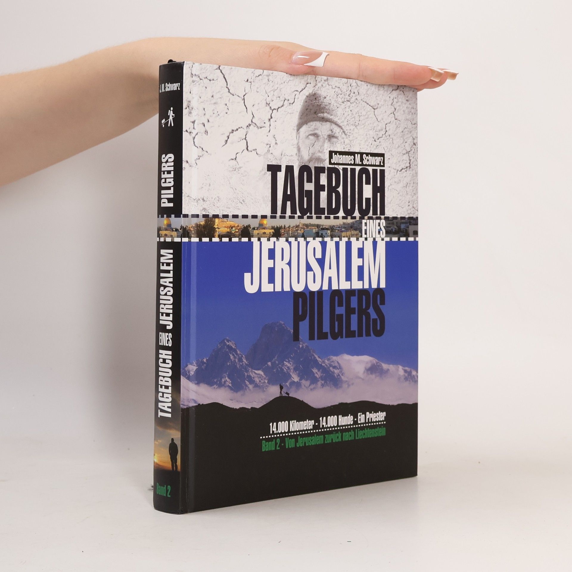 Johannes Maria Schwarz Tagebuch eines Jerusalempilgers 2: 14.000 Kilometer - 14.000 Hunde - Ein Priester 2