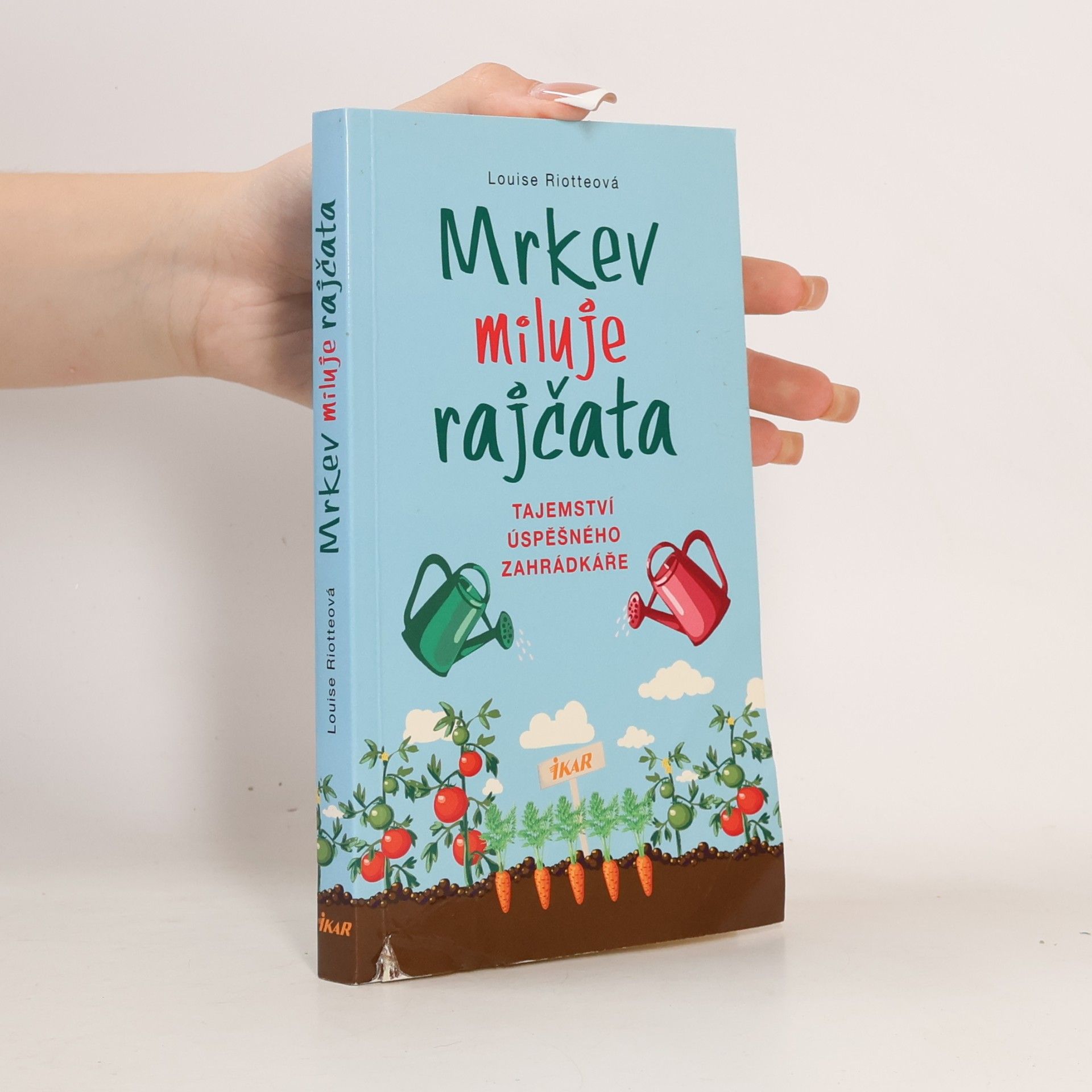 Louise Riotte Mrkev miluje rajčata: Tajemství úspěšného zahrádkáře