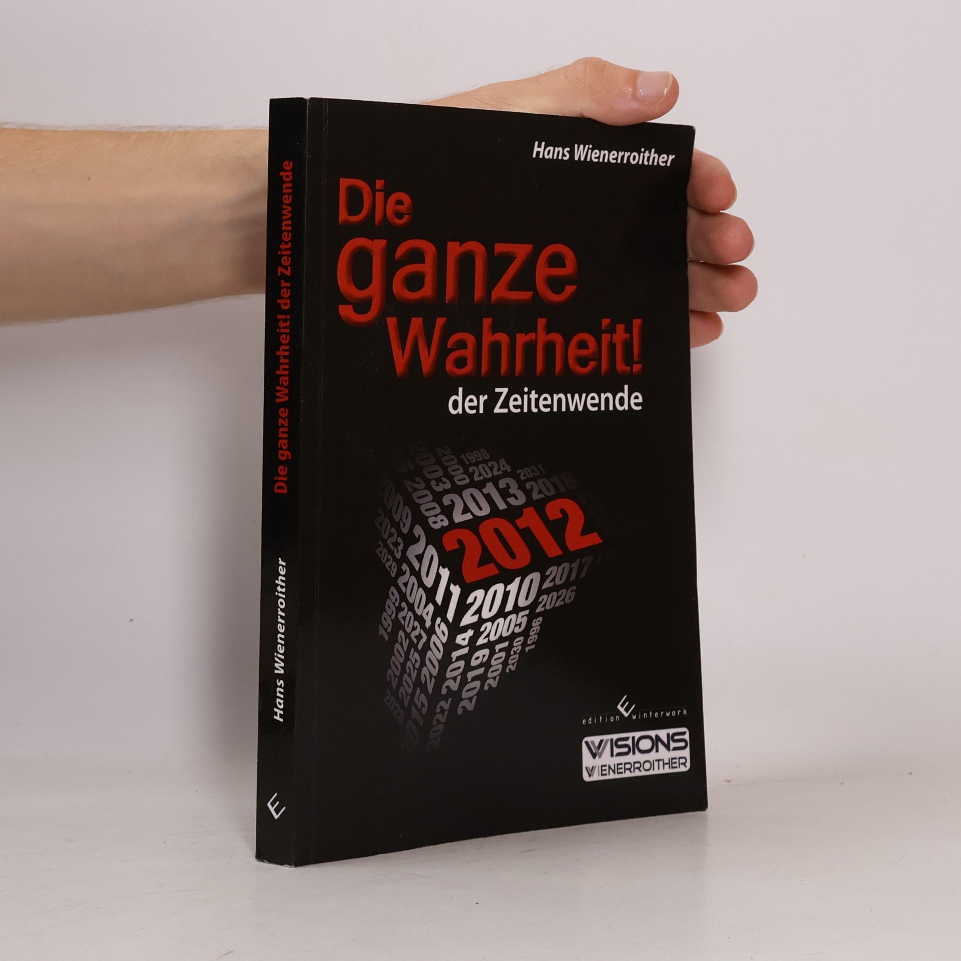 Hans Wienerroither Die ganze Wahrheit! Der Zeitenwende