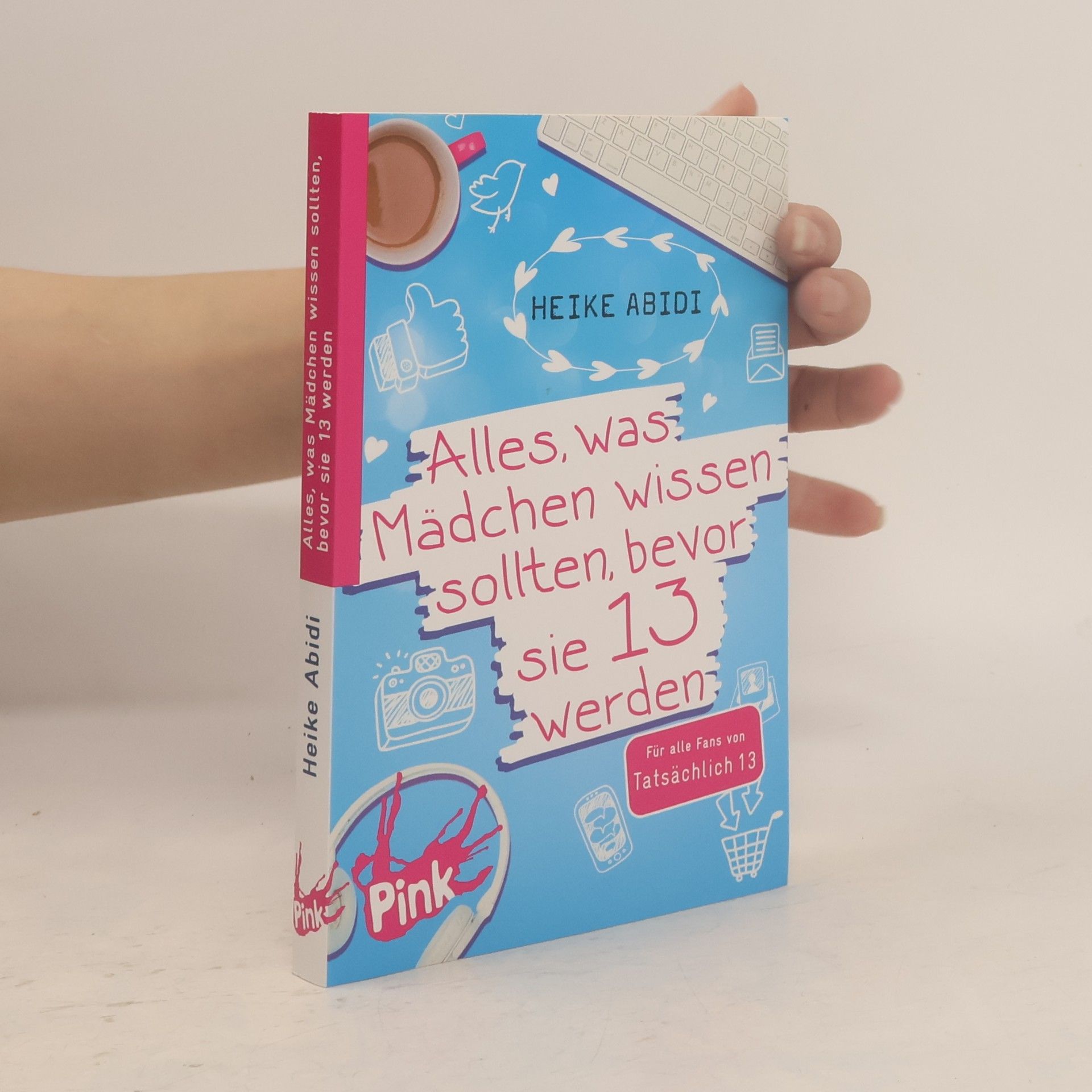 Heike Abidi Alles, was Mädchen wissen sollten, bevor sie 13 werden