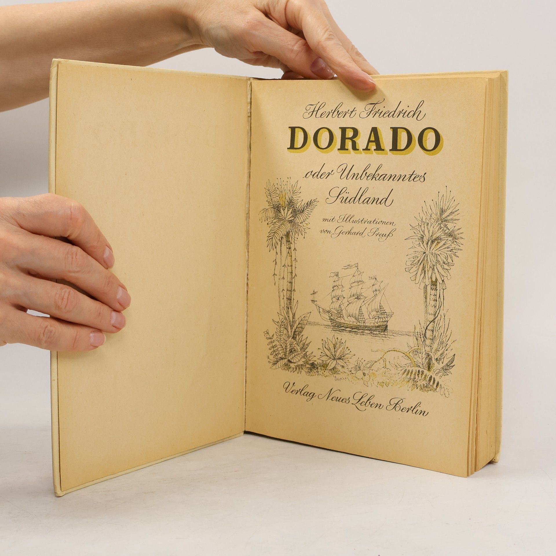 Herbert Friedrich Dorado oder Unbekanntes Südland